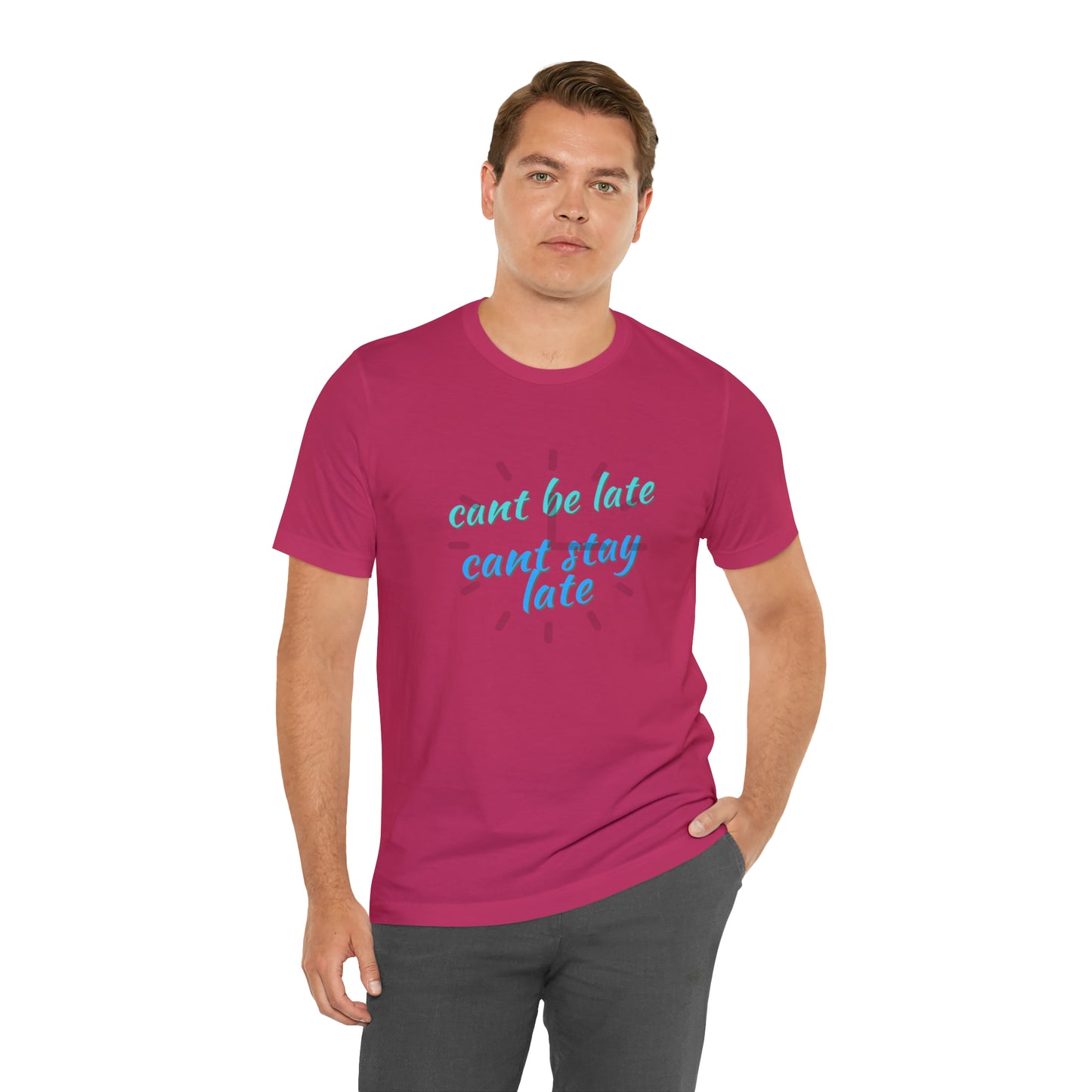 Unisex Funny Work Shirt Cant Be Late Cant Stay Late, Gift For Bosses