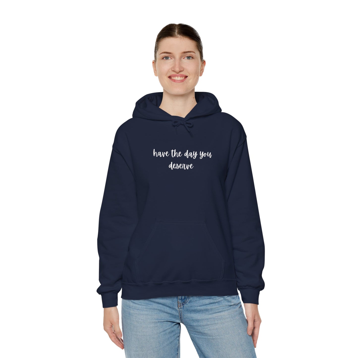 Unisex Heavy Blend™ Have The Day You Deserve Hooded Sweatshirt