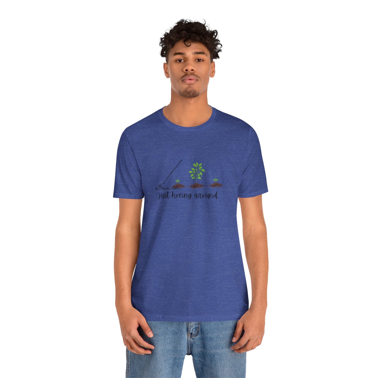 Unisex Just Hoeing Around Gardening T-Shirt