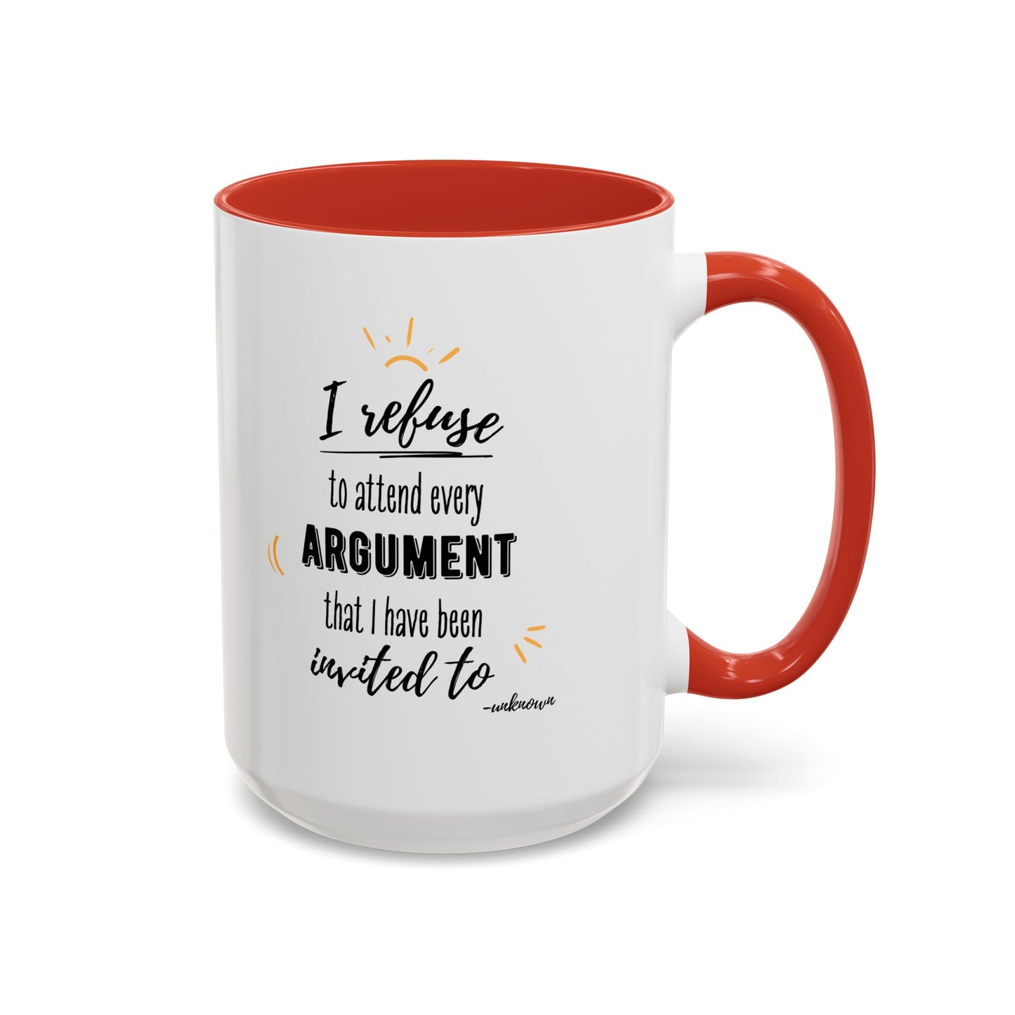 11oz/15oz I Refuse To Attend Every ARGUMENT That I Have Been Invited To Coffee Mug