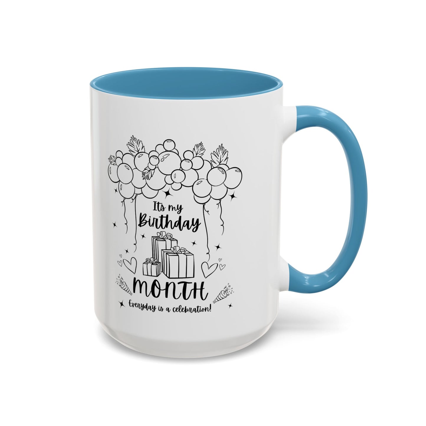 11oz/15oz Its My Birthday MONTH and Everyday is A Celebration Coffee Mug