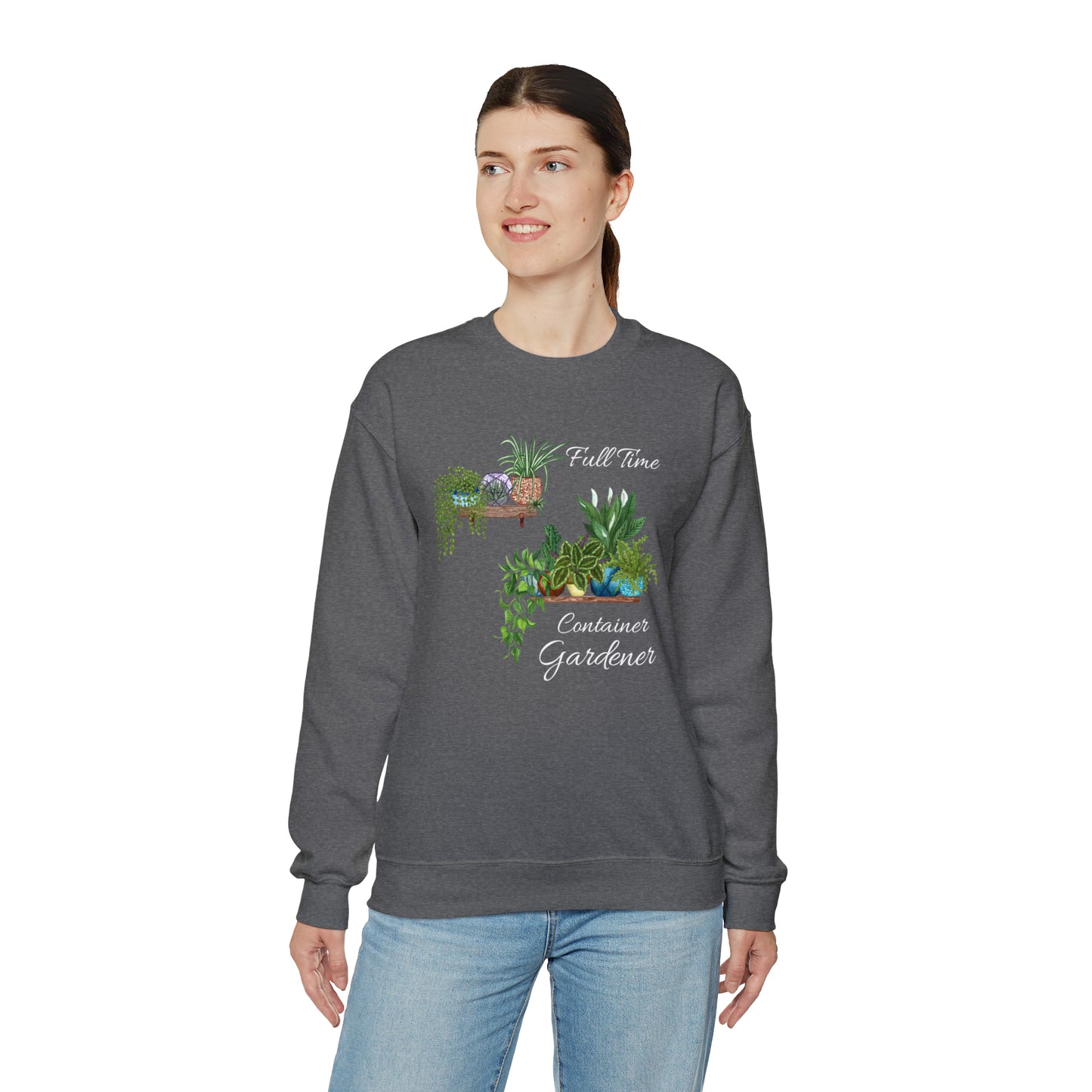 Unisex Garden Themed Full Time Container Gardener Sweatshirt