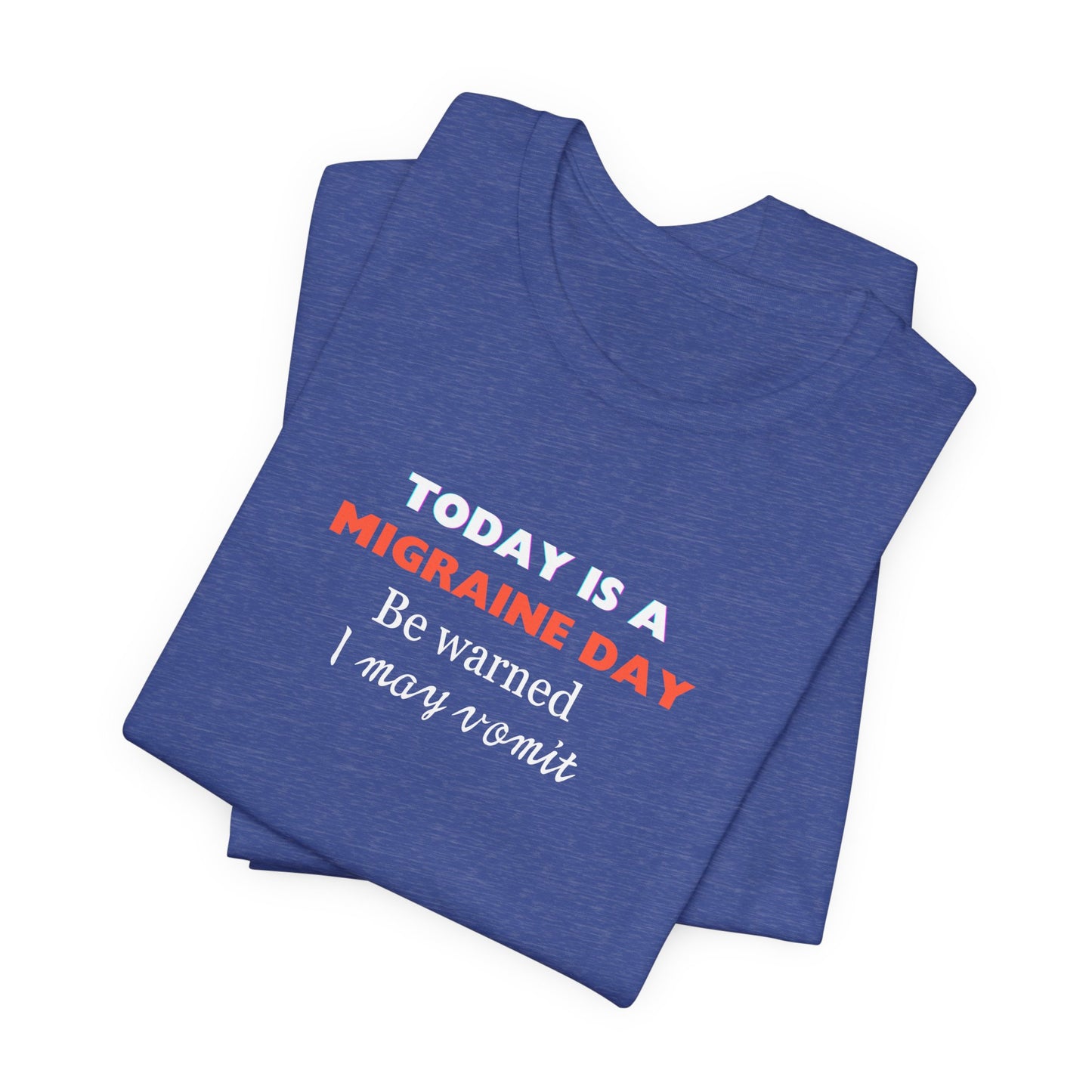 Unisex Migraine Sufferer Today Is A Migraine Day T-shirt I May Vomit