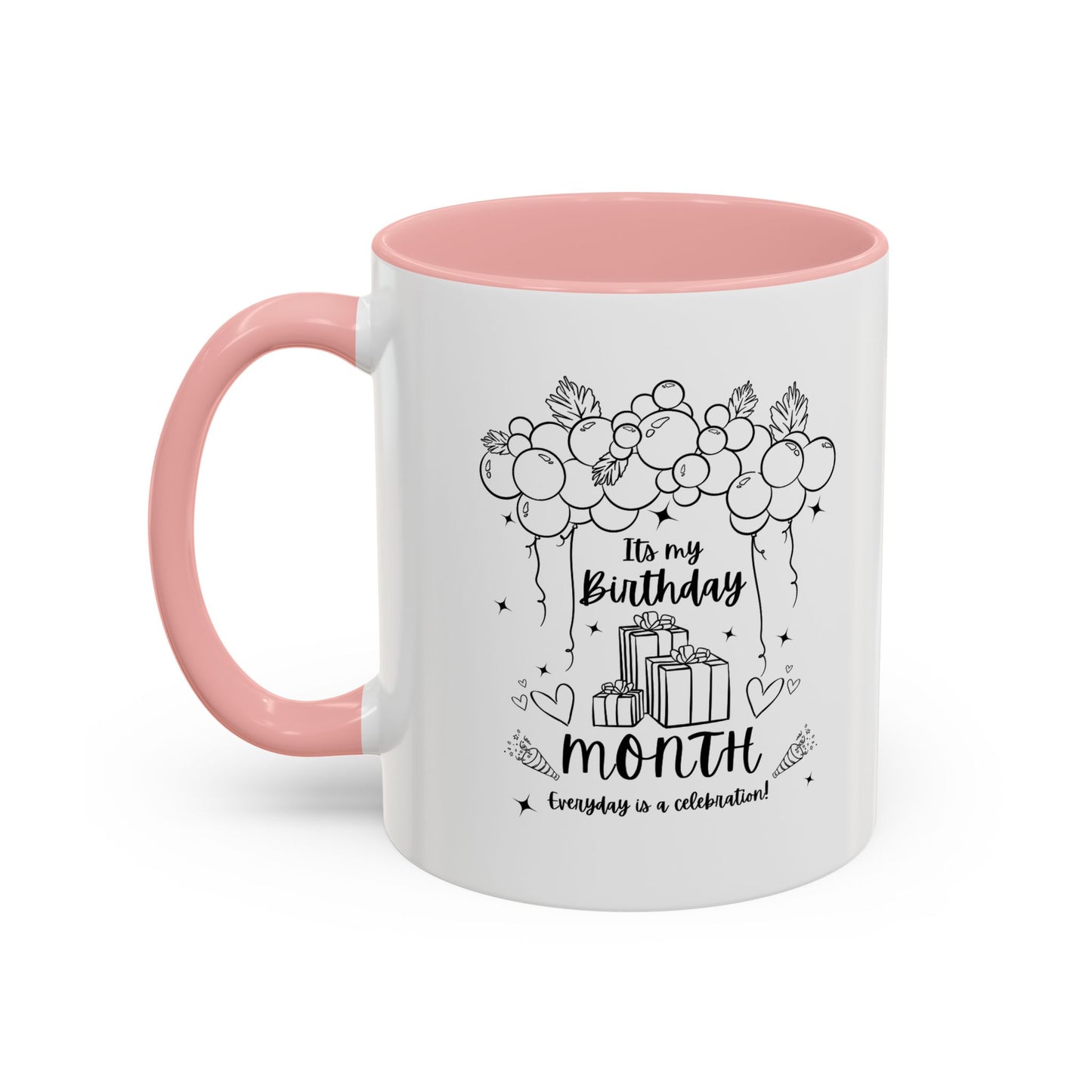 11oz/15oz Its My Birthday MONTH and Everyday is A Celebration Coffee Mug