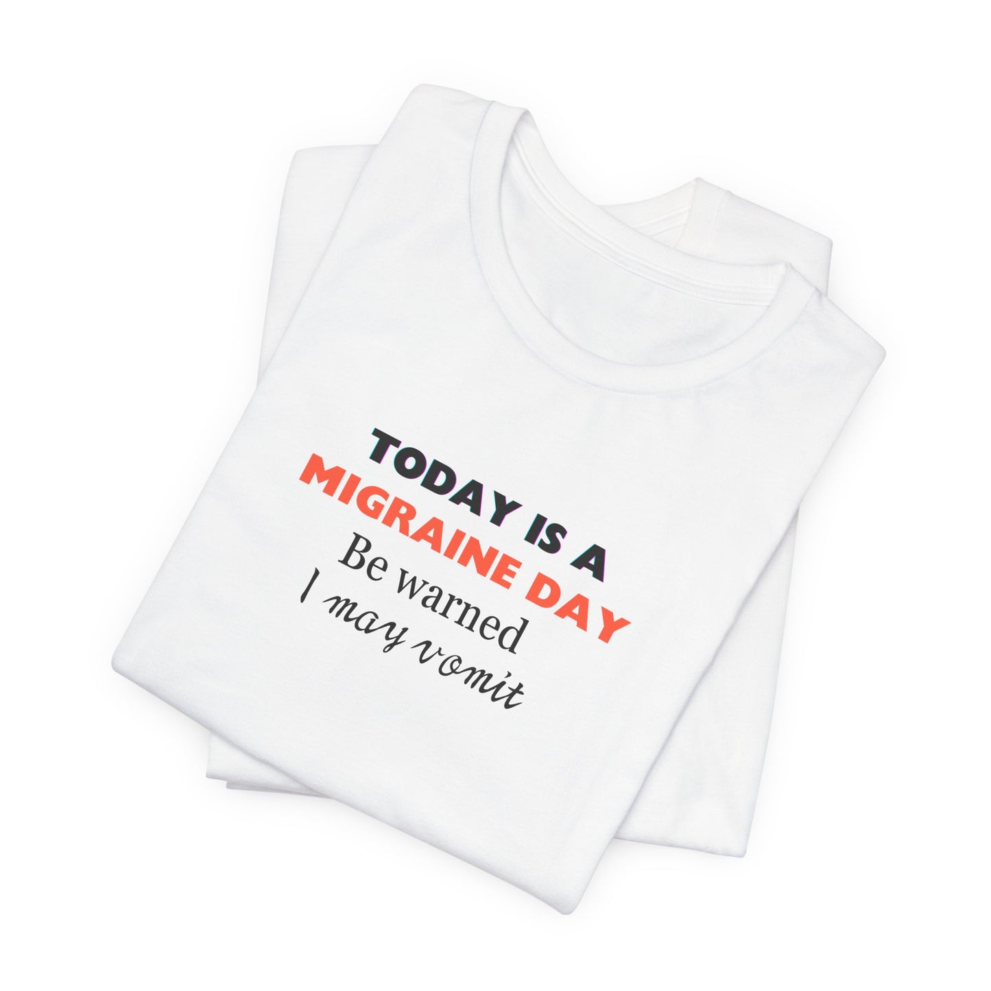 Unisex Migraine Sufferer Today Is A Migraine Day T-shirt I May Vomit