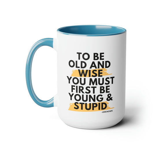 15oz. Funny Old and Wise Young and Stupid Coffee Mug