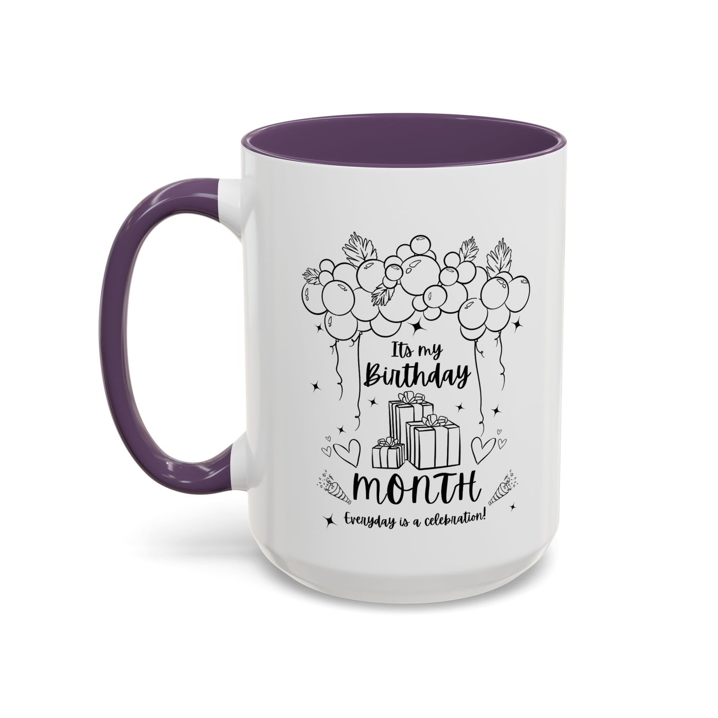 11oz/15oz Its My Birthday MONTH and Everyday is A Celebration Coffee Mug