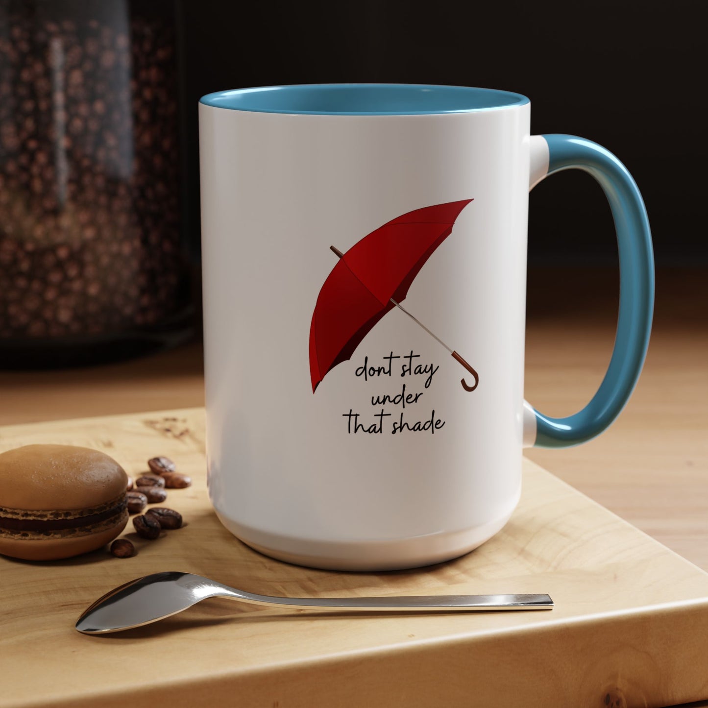 11oz/15oz Dont Stay Under That Shade Motivational Coffee Mug