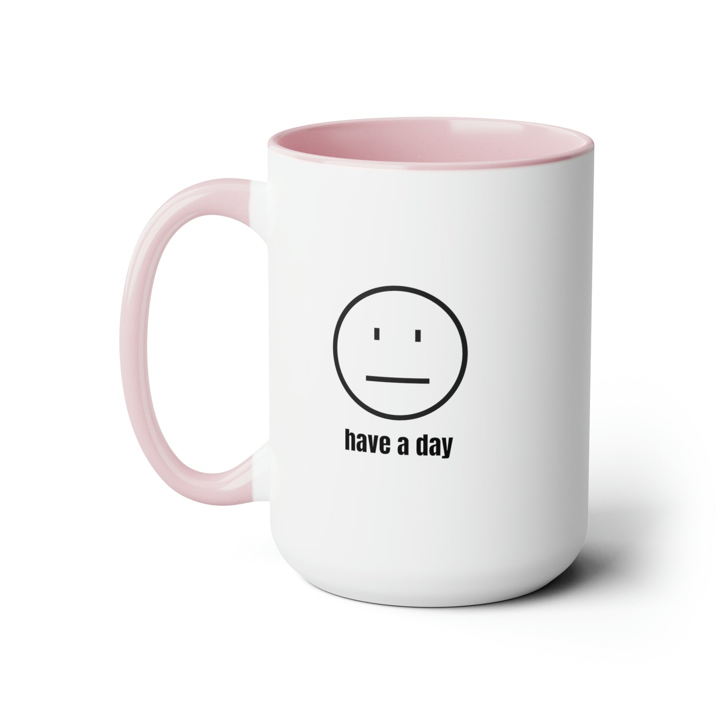 15oz Straight Face Have A Day Mug