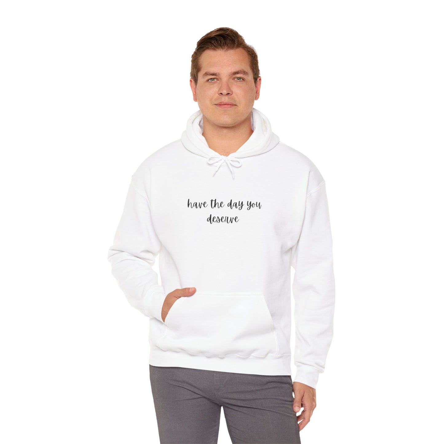 Unisex Heavy Blend™ Have The Day You Deserve Hooded Sweatshirt