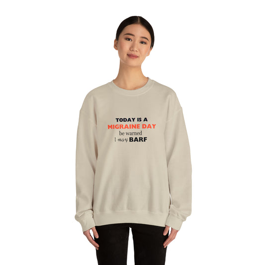 Unisex Migraine Sufferer Today Is A Migraine Day Sweatshirt I May BARF