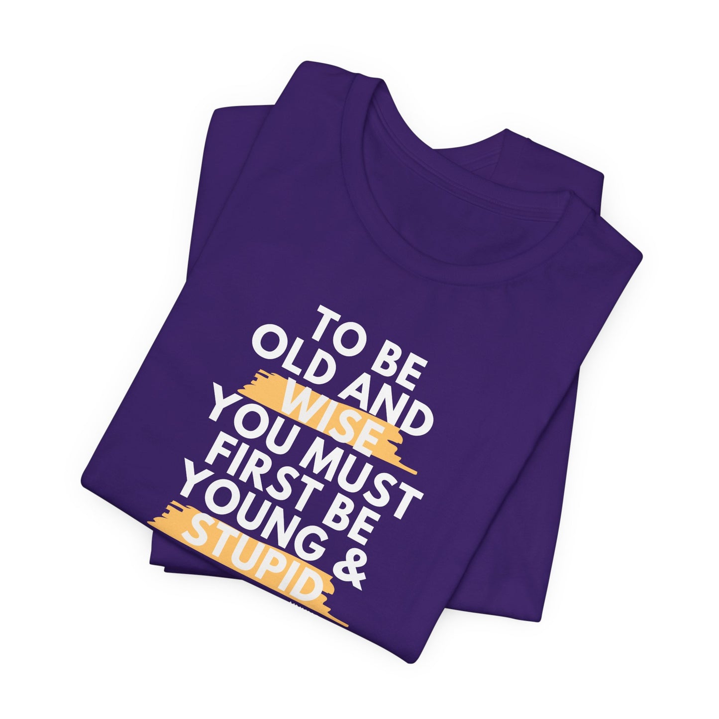 Unisex Funny To Be Old and Wise Comical T-Shirt For Aging and Youth
