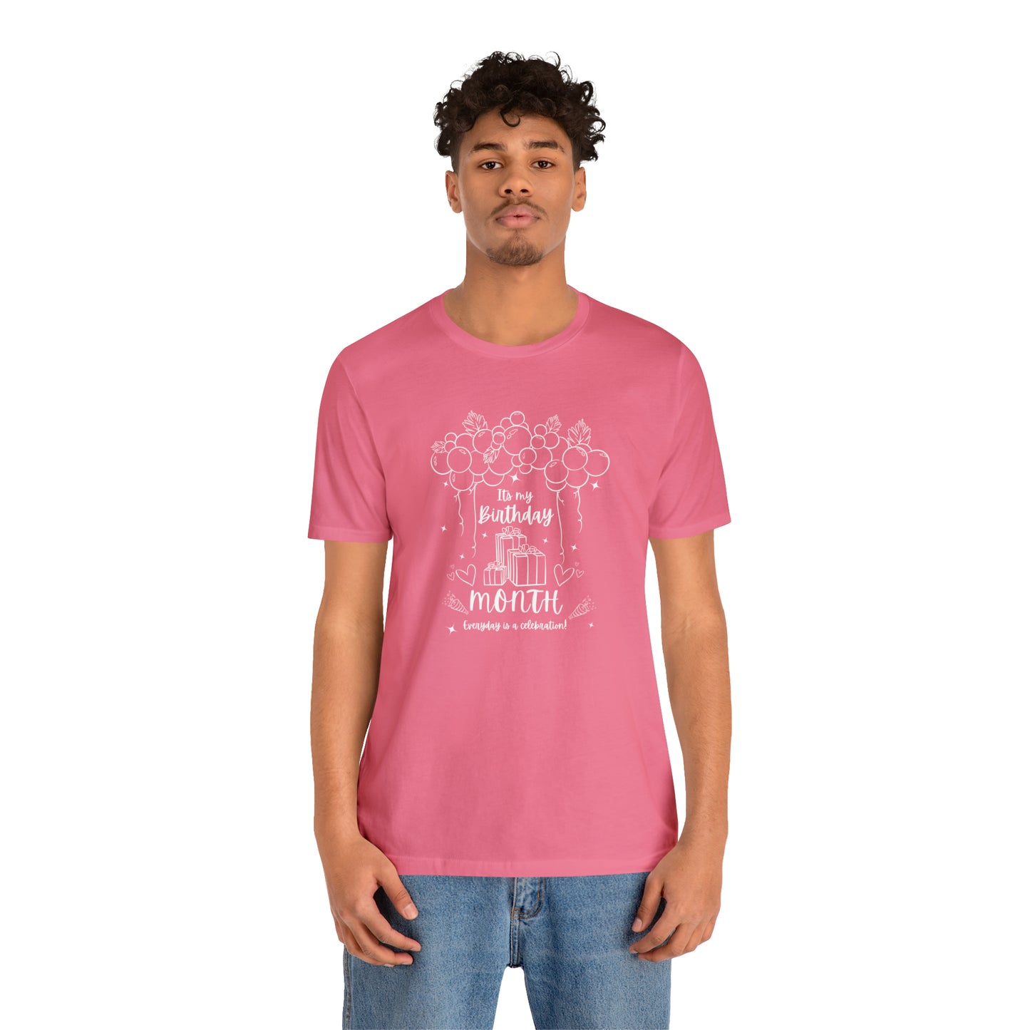 Unisex Its My Birthday MONTH Everyday Is a Celebration! T-Shirt
