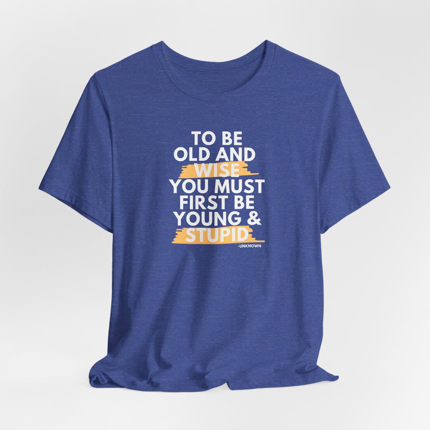Unisex Funny To Be Old and Wise Comical T-Shirt For Aging and Youth