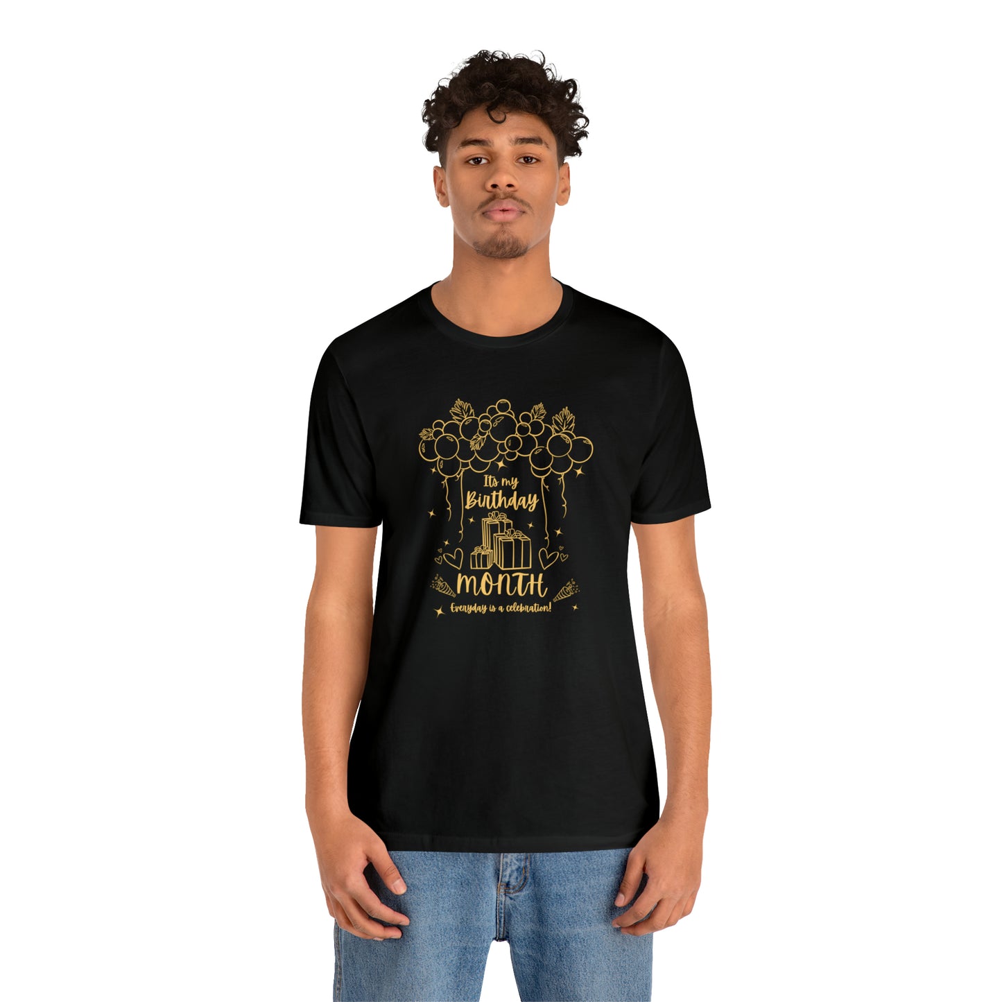 Unisex Its My Birthday MONTH Everyday Is a Celebration! T-Shirt