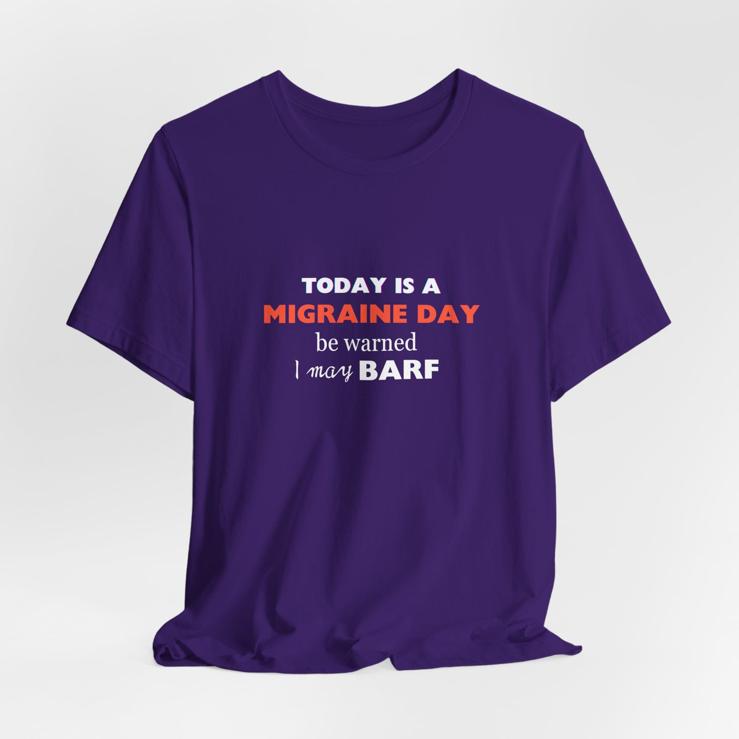 Unisex Migraine Sufferer Today Is A Migraine Day T-shirt I May BARF