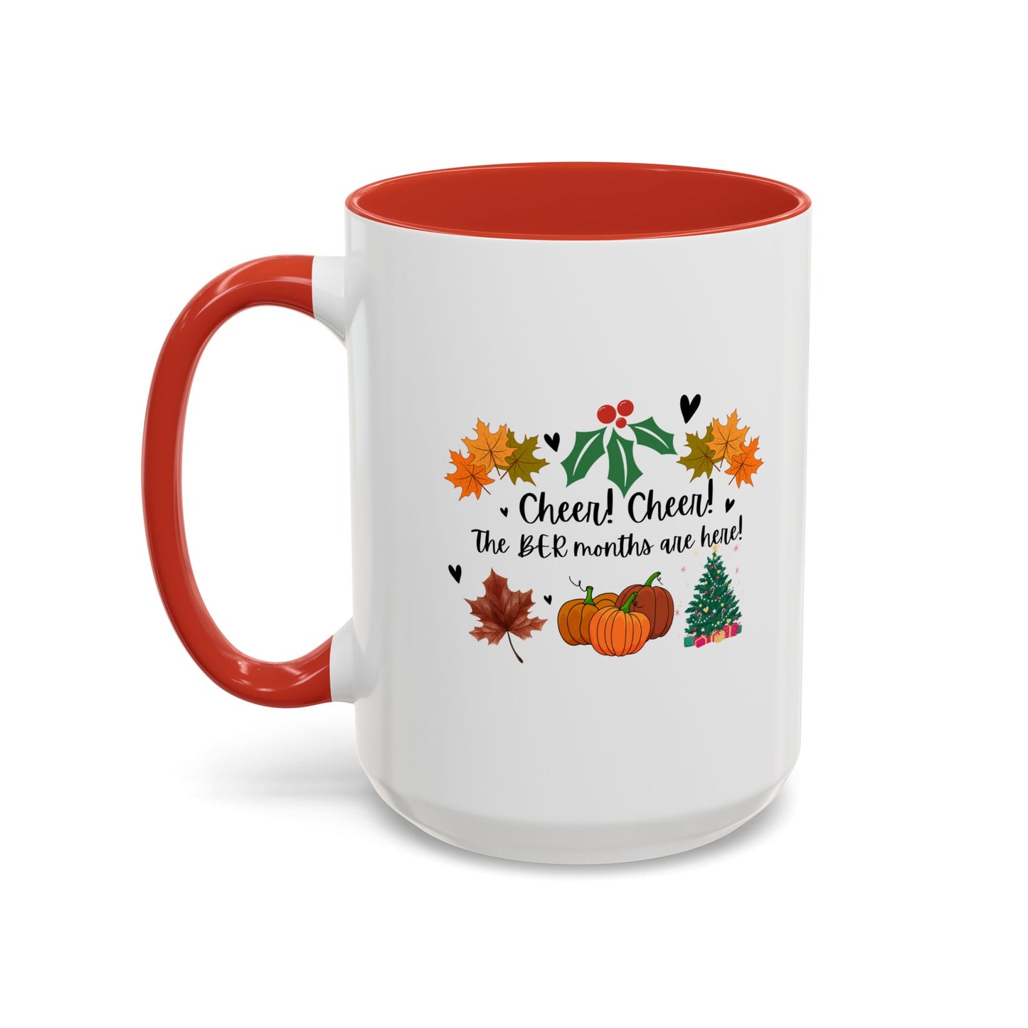 11oz/15oz Cheer! Cheer! The BER Months Are Here! Accent Coffee Mug