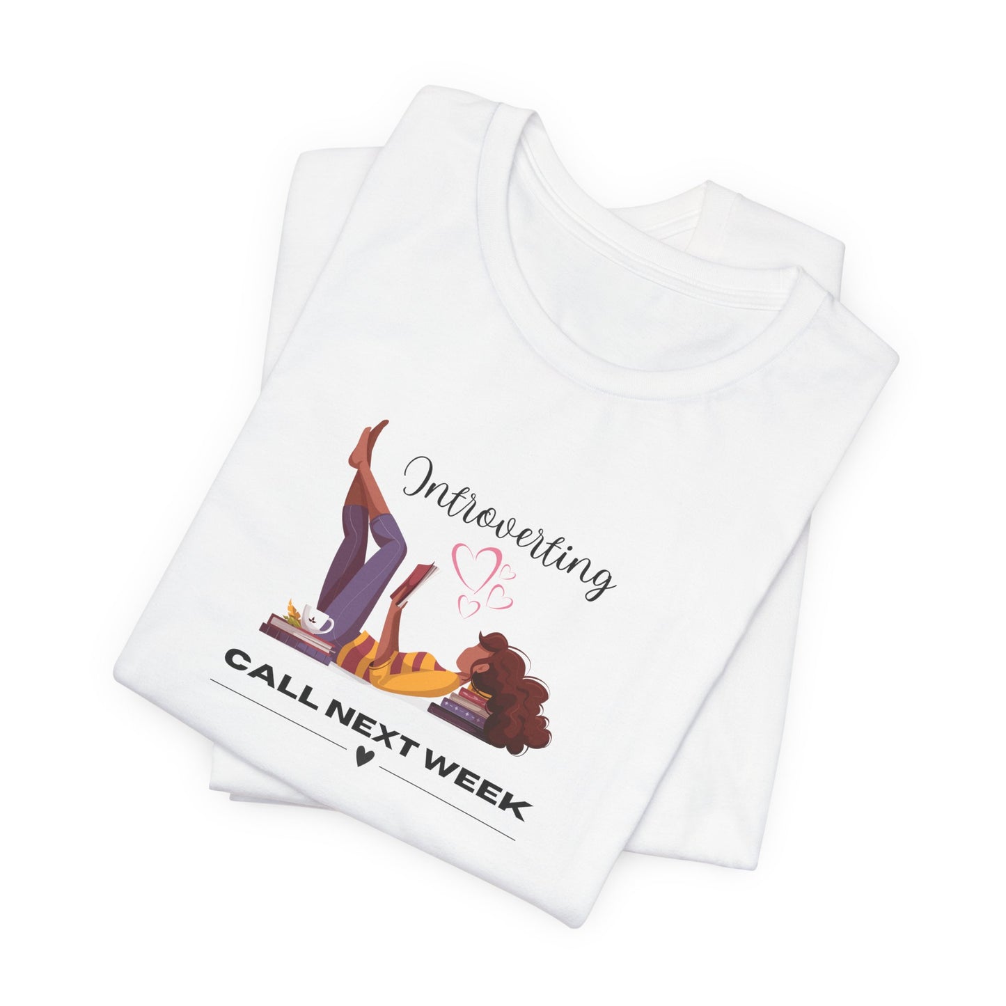 Unisex Self Love Introvert T-Shirt Call Next Week