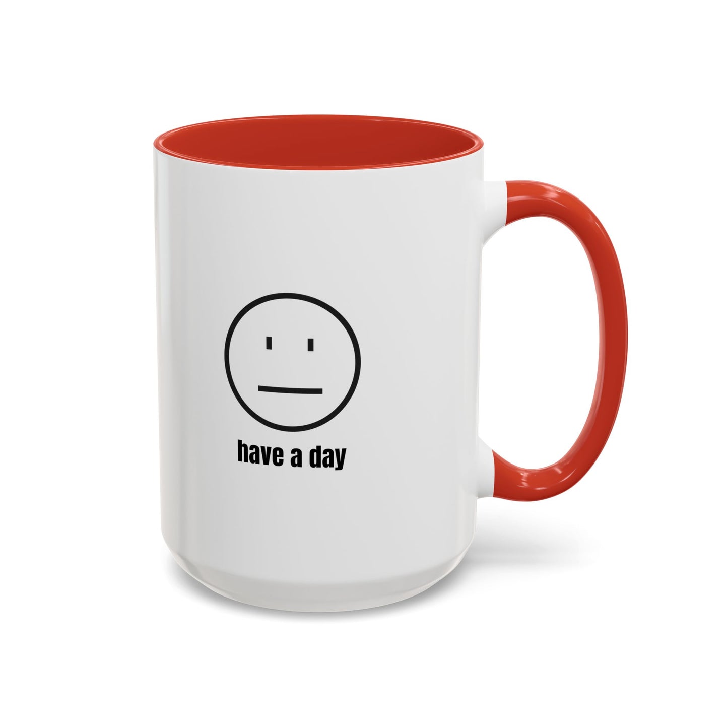 11oz/15oz Straight Face Have A Day Coffee Mug