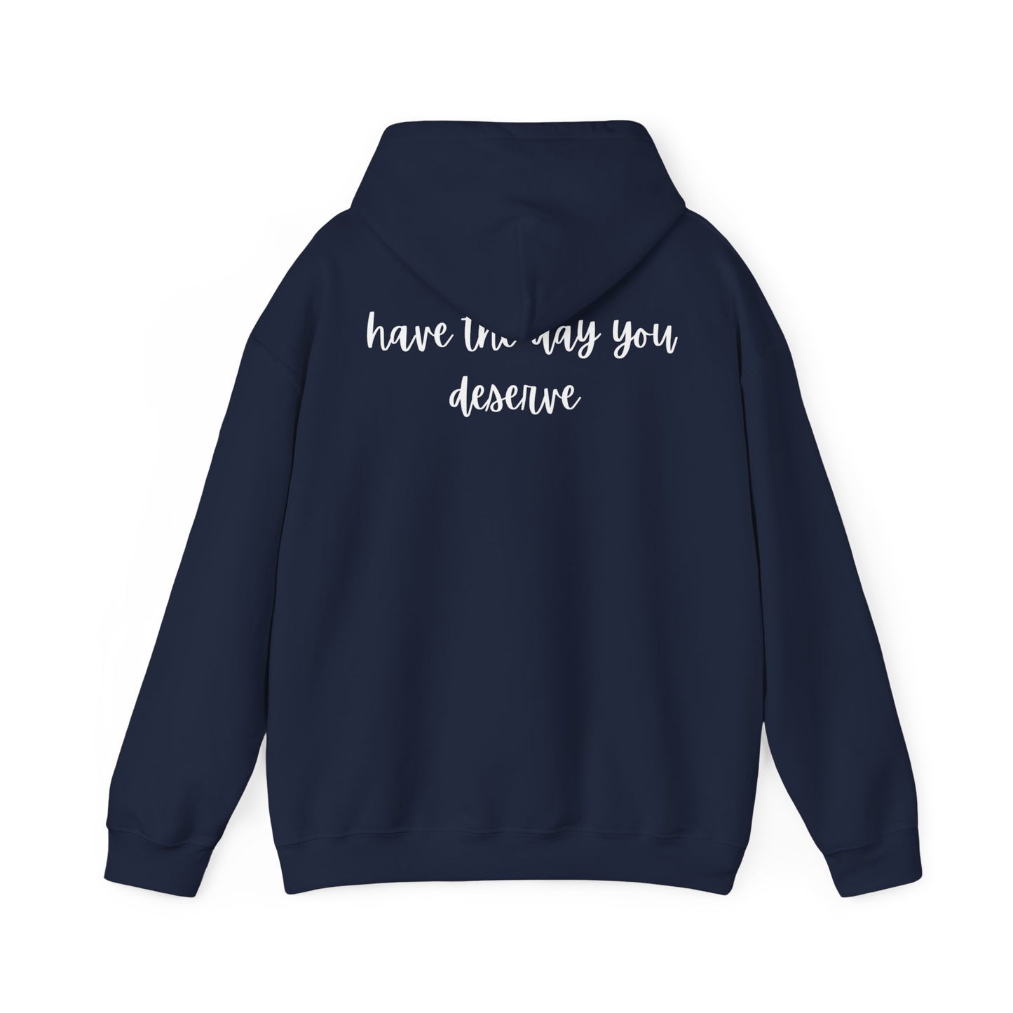 Unisex Heavy Blend™ Have The Day You Deserve Hooded Sweatshirt