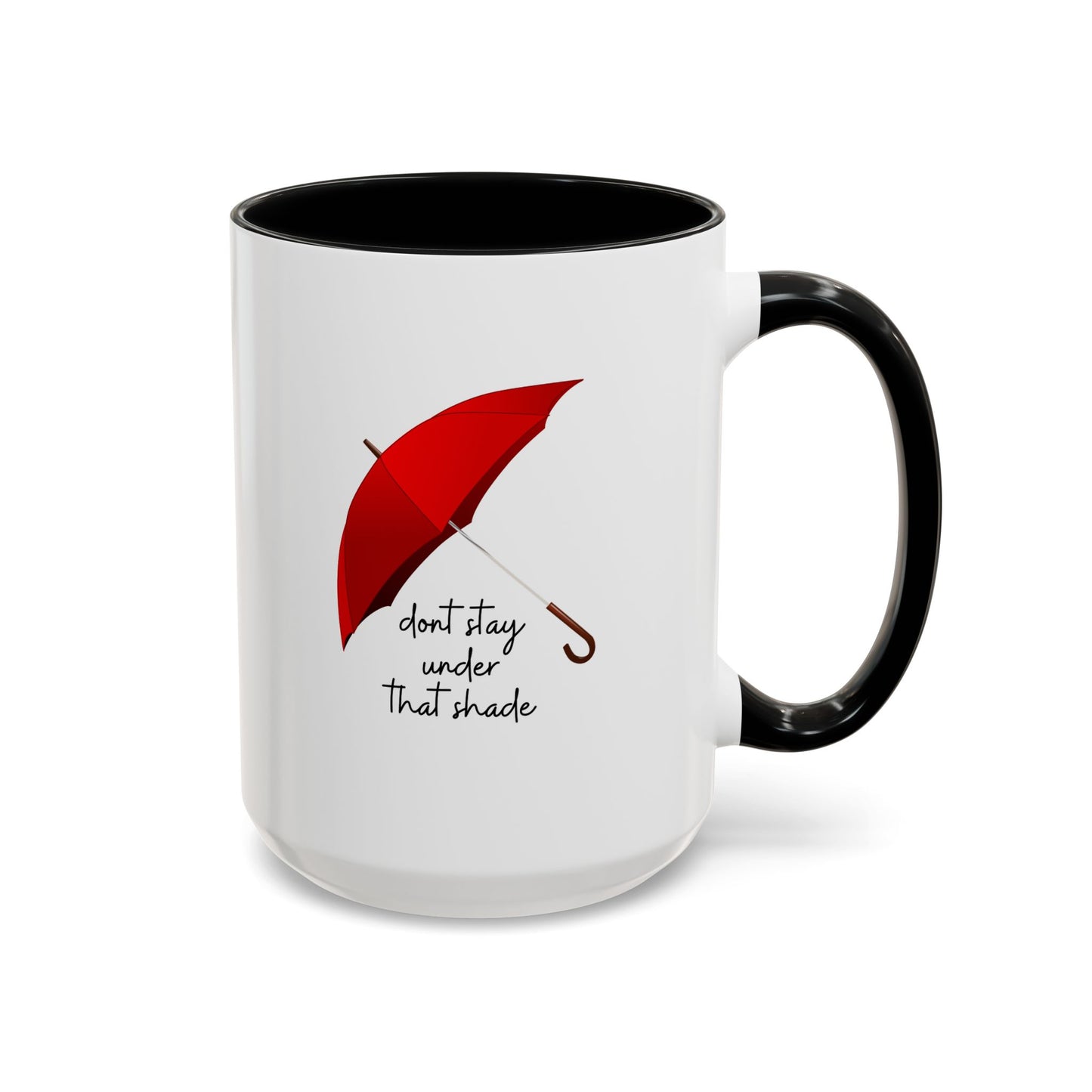 11oz/15oz Dont Stay Under That Shade Motivational Coffee Mug