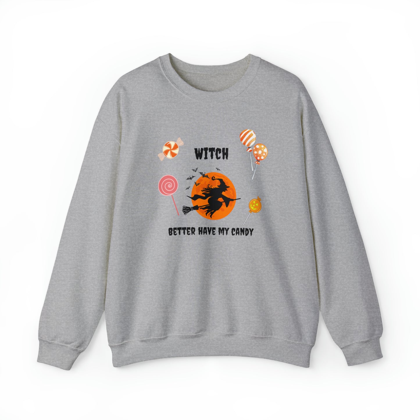 Unisex Witch Better Have My Candy Sweatshirt