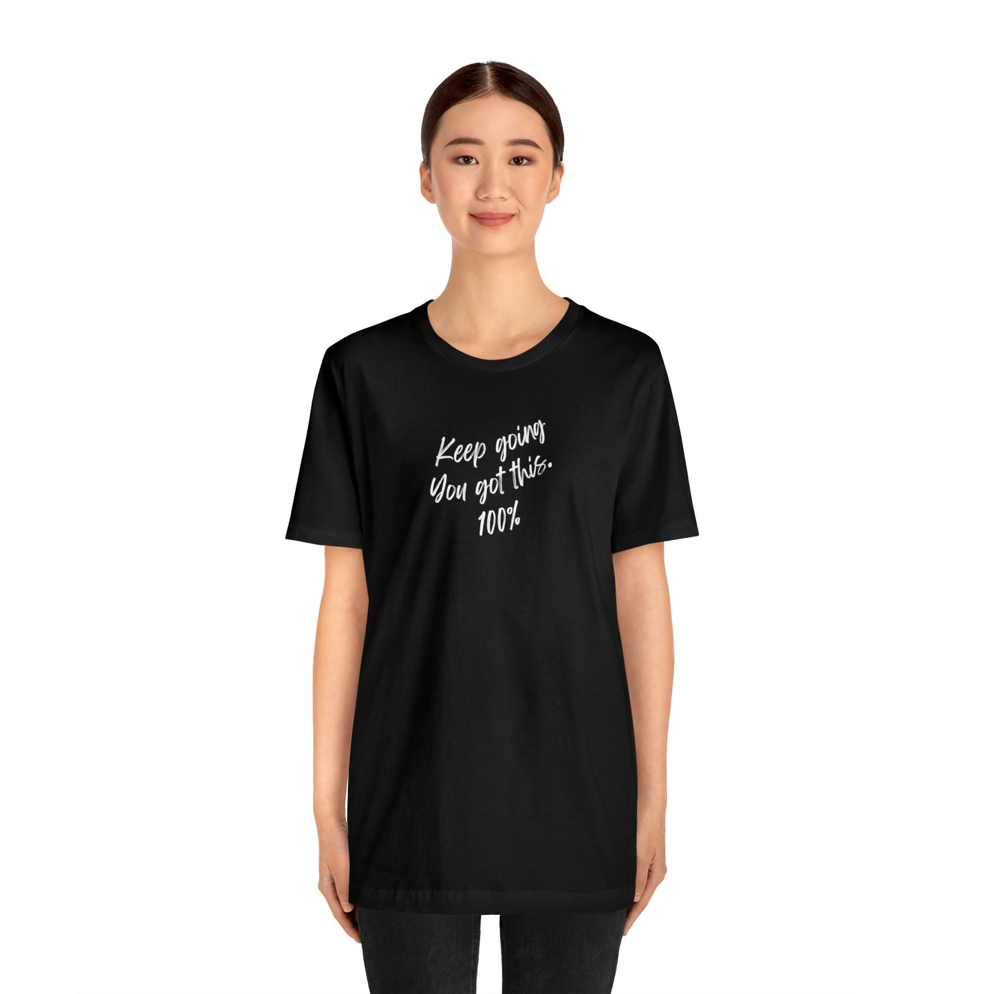 Unisex Keep Going You Got This 100%, Positive Encourage Mental Health T-Shirt