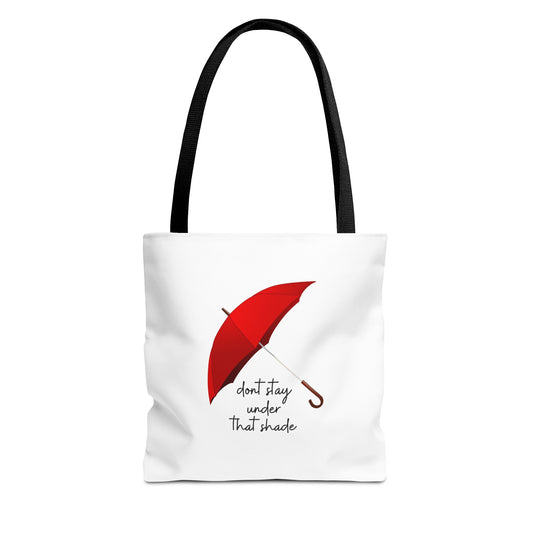 Unisex Positive Motivational Mental Health Awareness Don’t Stay Under That Shade Tote Bag