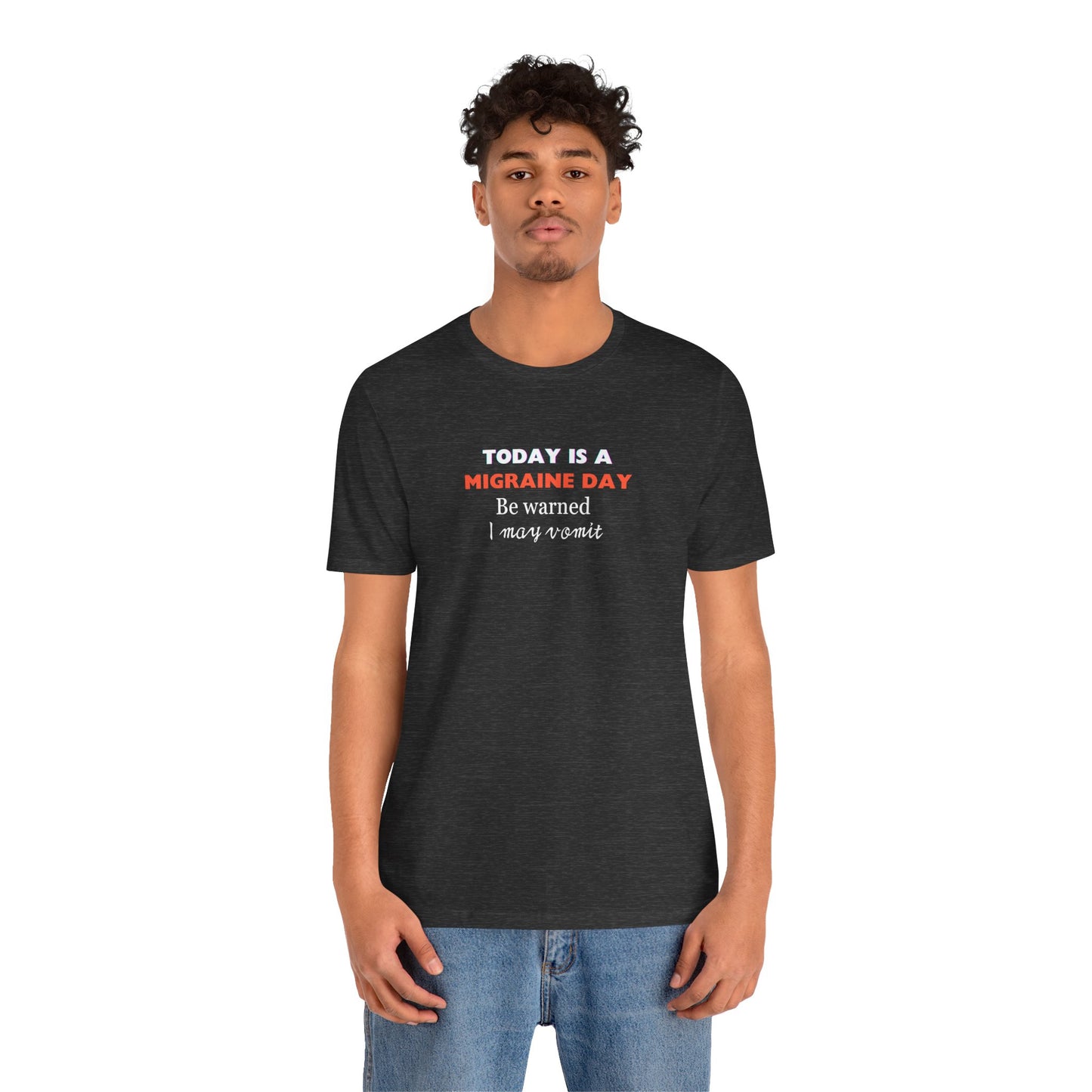 Unisex Migraine Sufferer Today Is A Migraine Day T-shirt I May Vomit