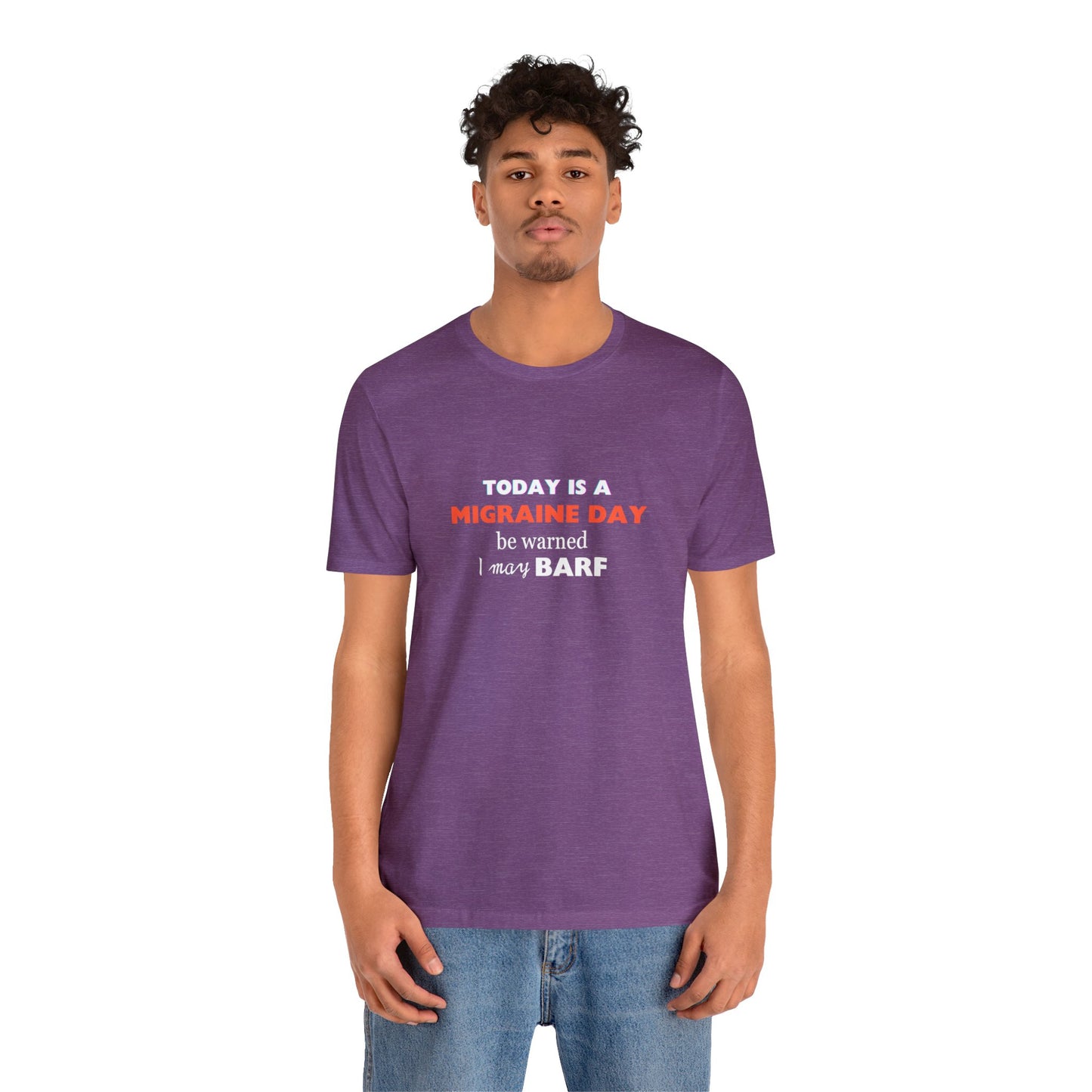 Unisex Migraine Sufferer Today Is A Migraine Day T-shirt I May BARF