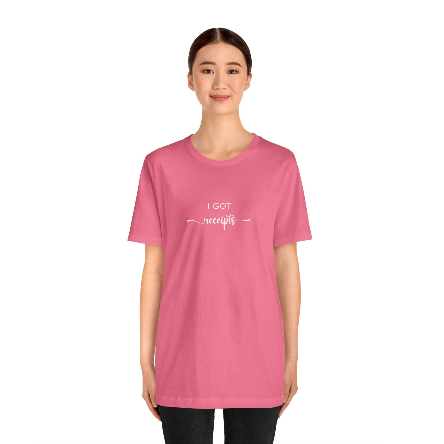 Unisex I Got RECEIPTS T-Shirt