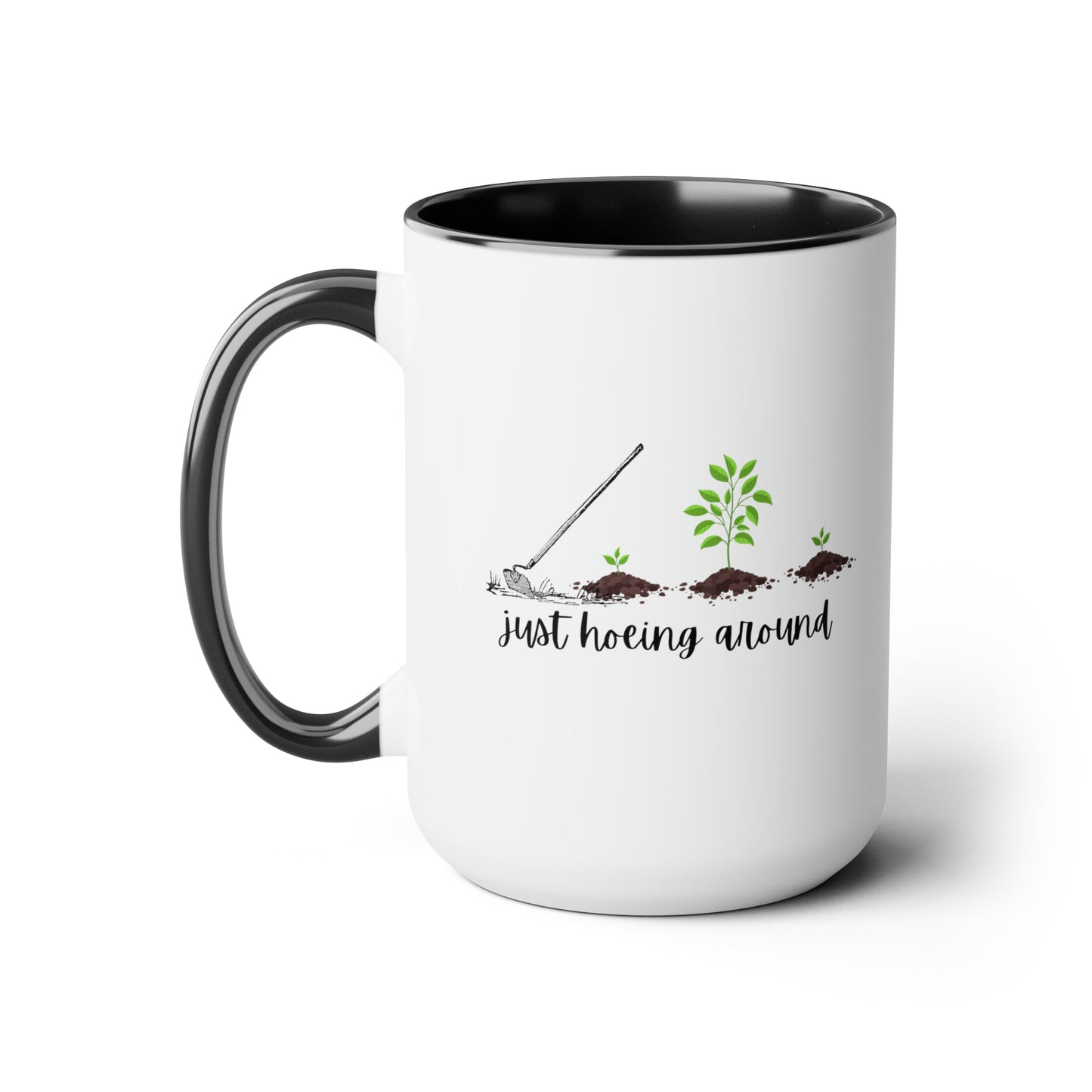 15oz Just Hoeing Around Gardening Mug