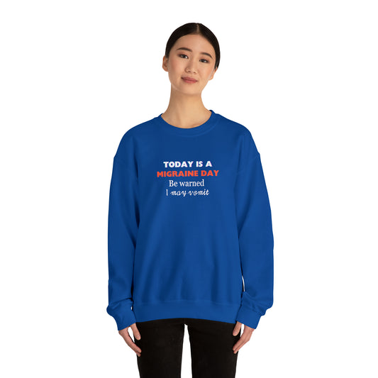 Unisex Migraine Sufferer Today Is A Migraine Day Sweatshirt I May Vomit