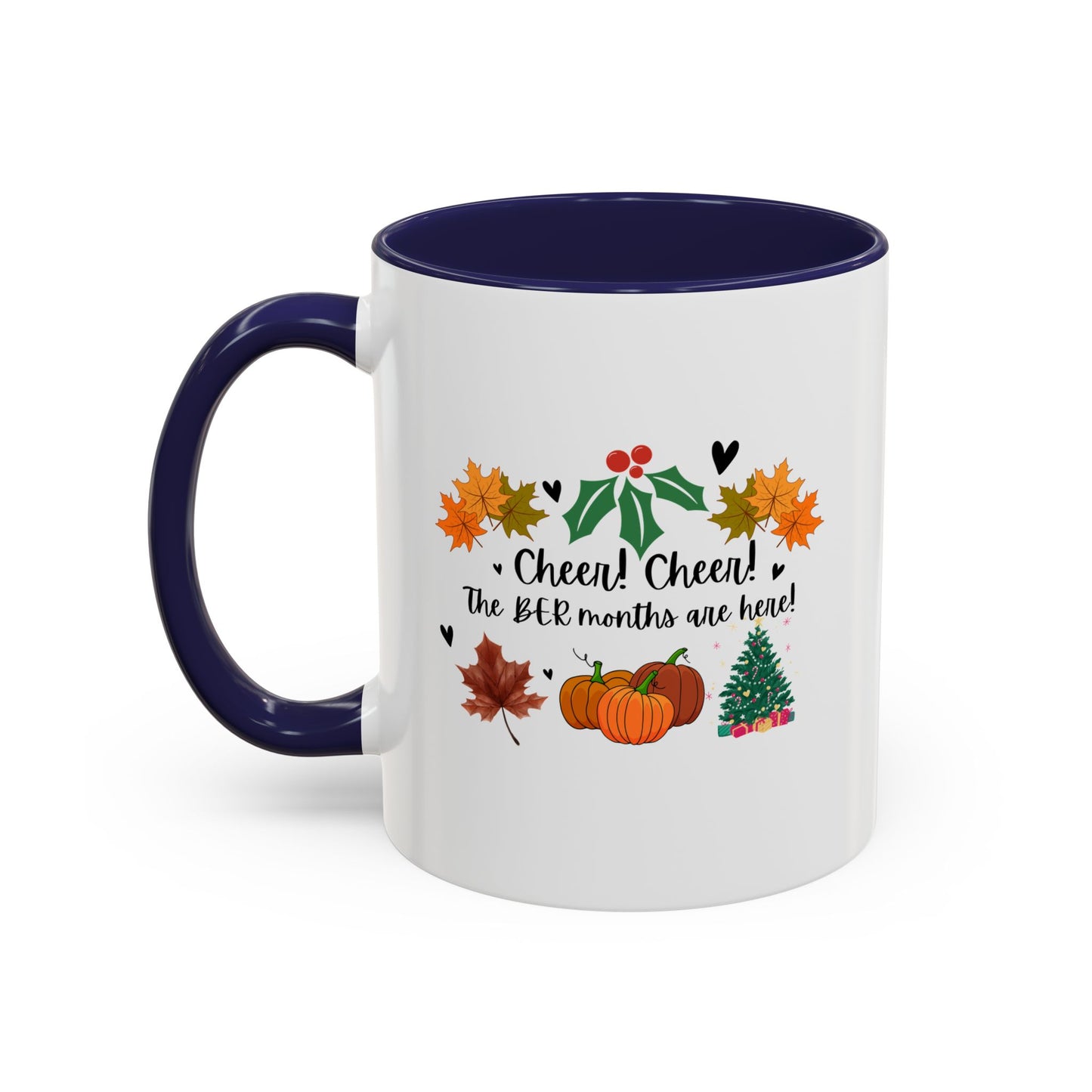 11oz. Cheer! Cheer! The BER Months Are Here! Accent Coffee Mug