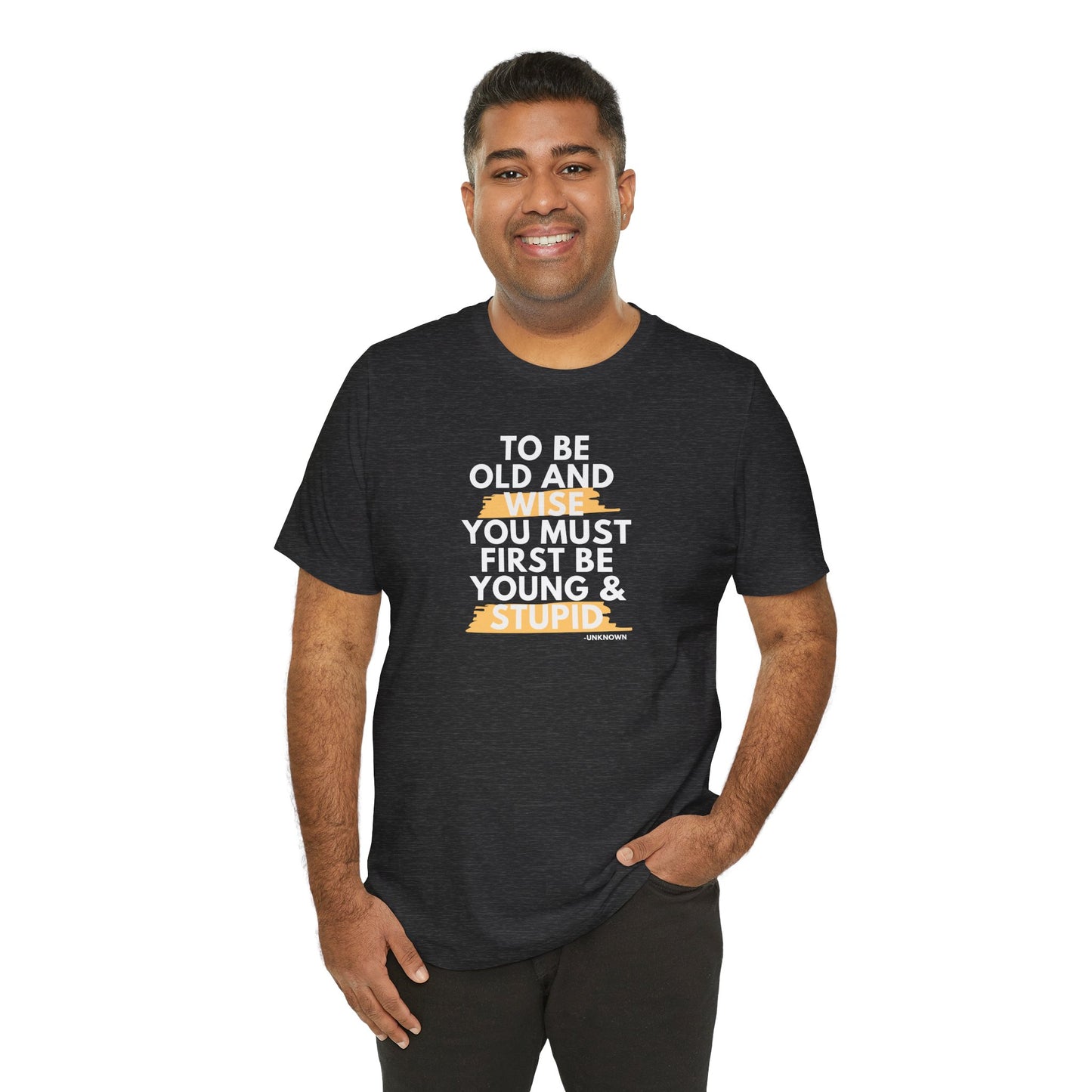 Unisex Funny To Be Old and Wise Comical T-Shirt For Aging and Youth