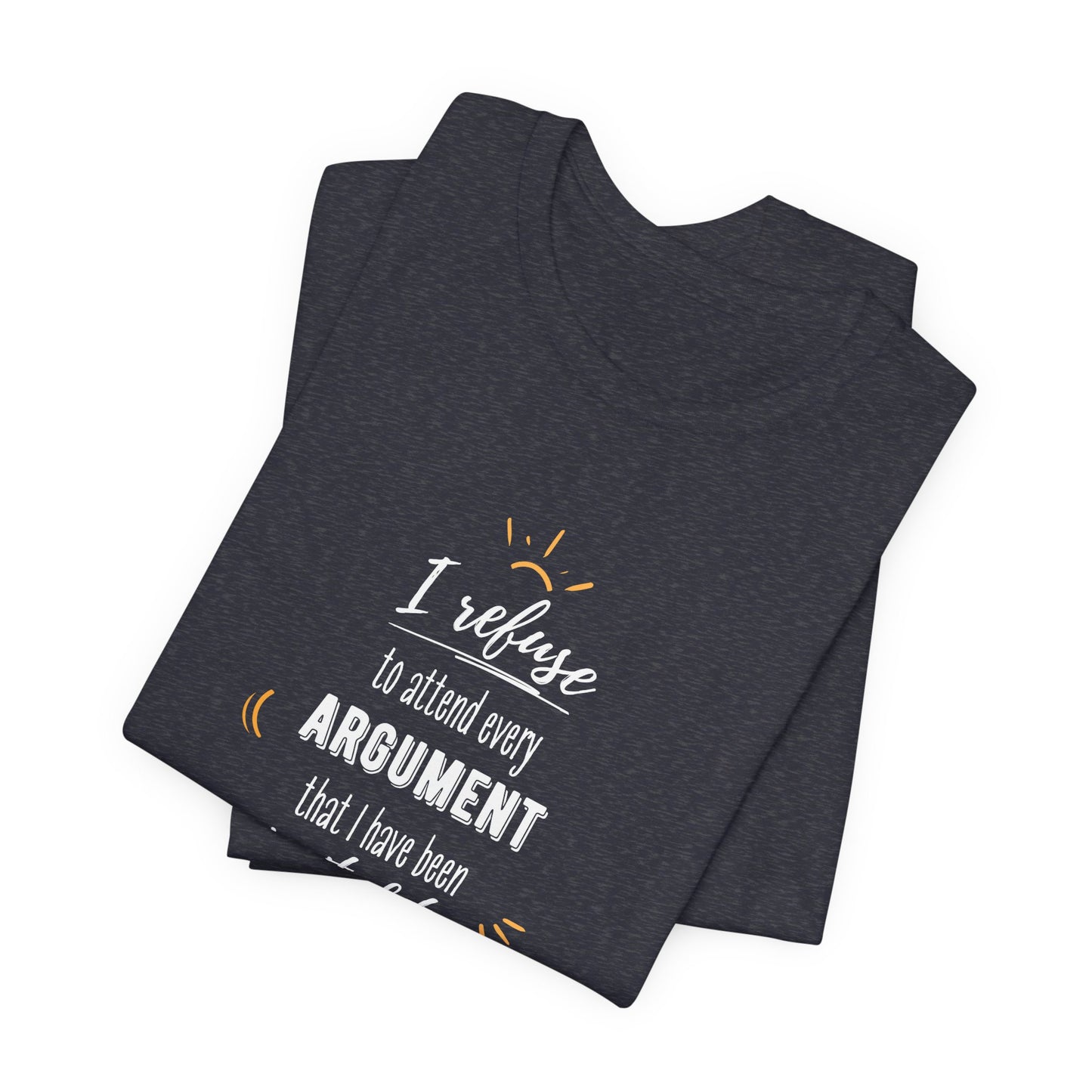 Unisex Self Love I Refuse Arguments Self Preservation Setting Boundaries T-Shirt