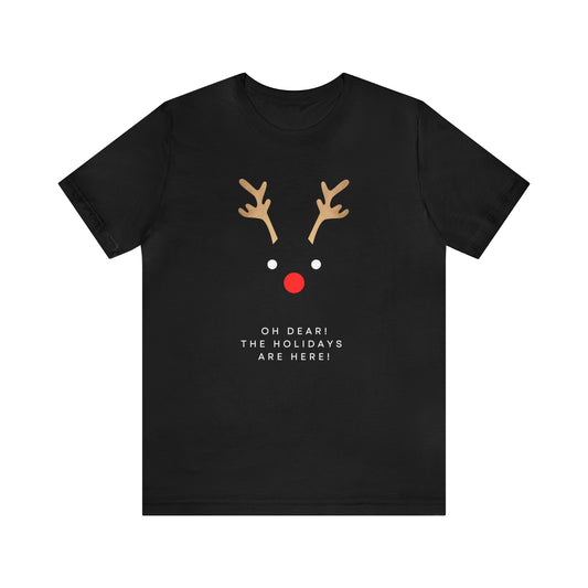 Unisex Jersey Short Sleeve Oh Dear The Holidays Are Here Reindeer T-Shirt