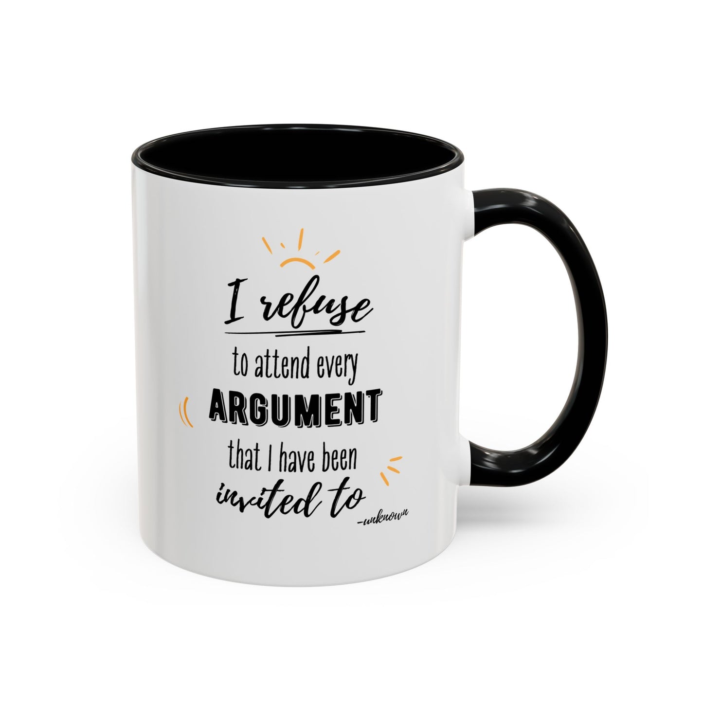 11oz/15oz I Refuse To Attend Every ARGUMENT That I Have Been Invited To Coffee Mug