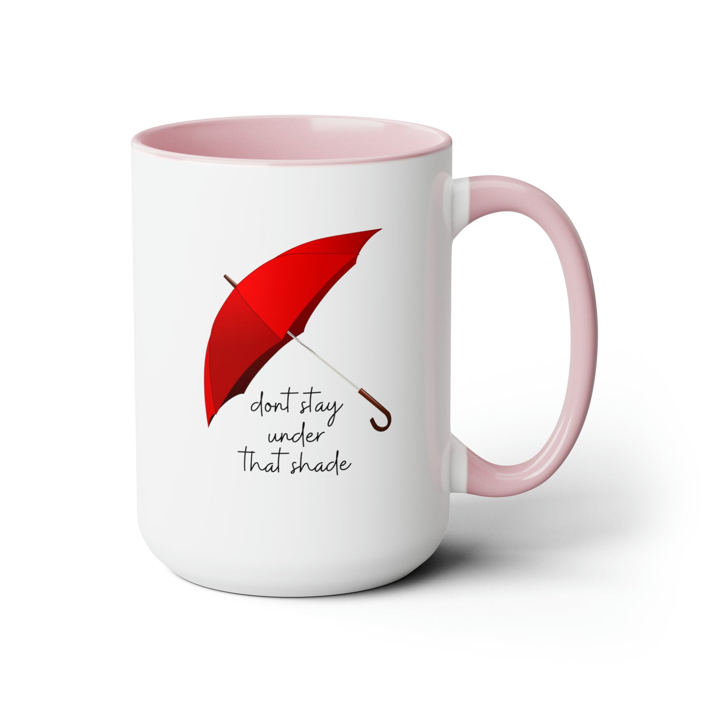 15oz Dont Stay Under That Shade Motivational Mug