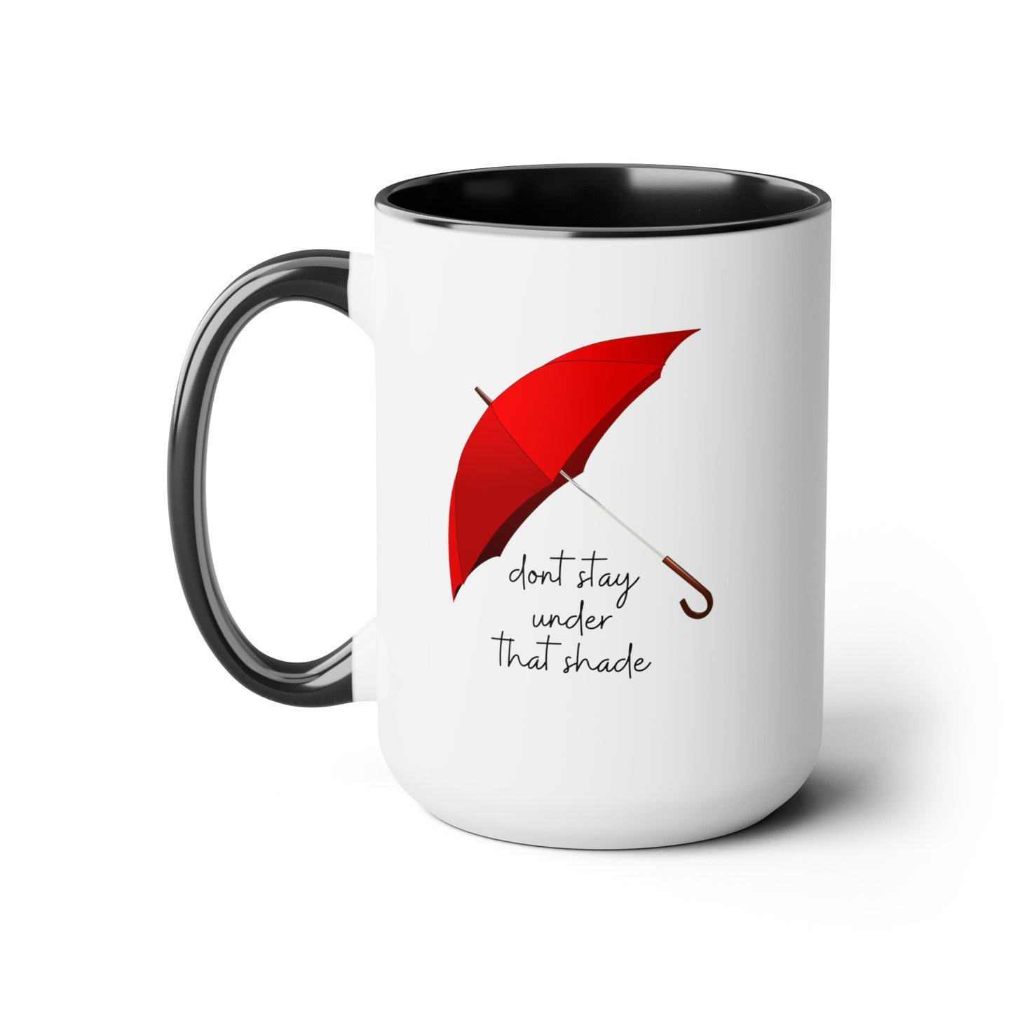 15oz Dont Stay Under That Shade Motivational Mug