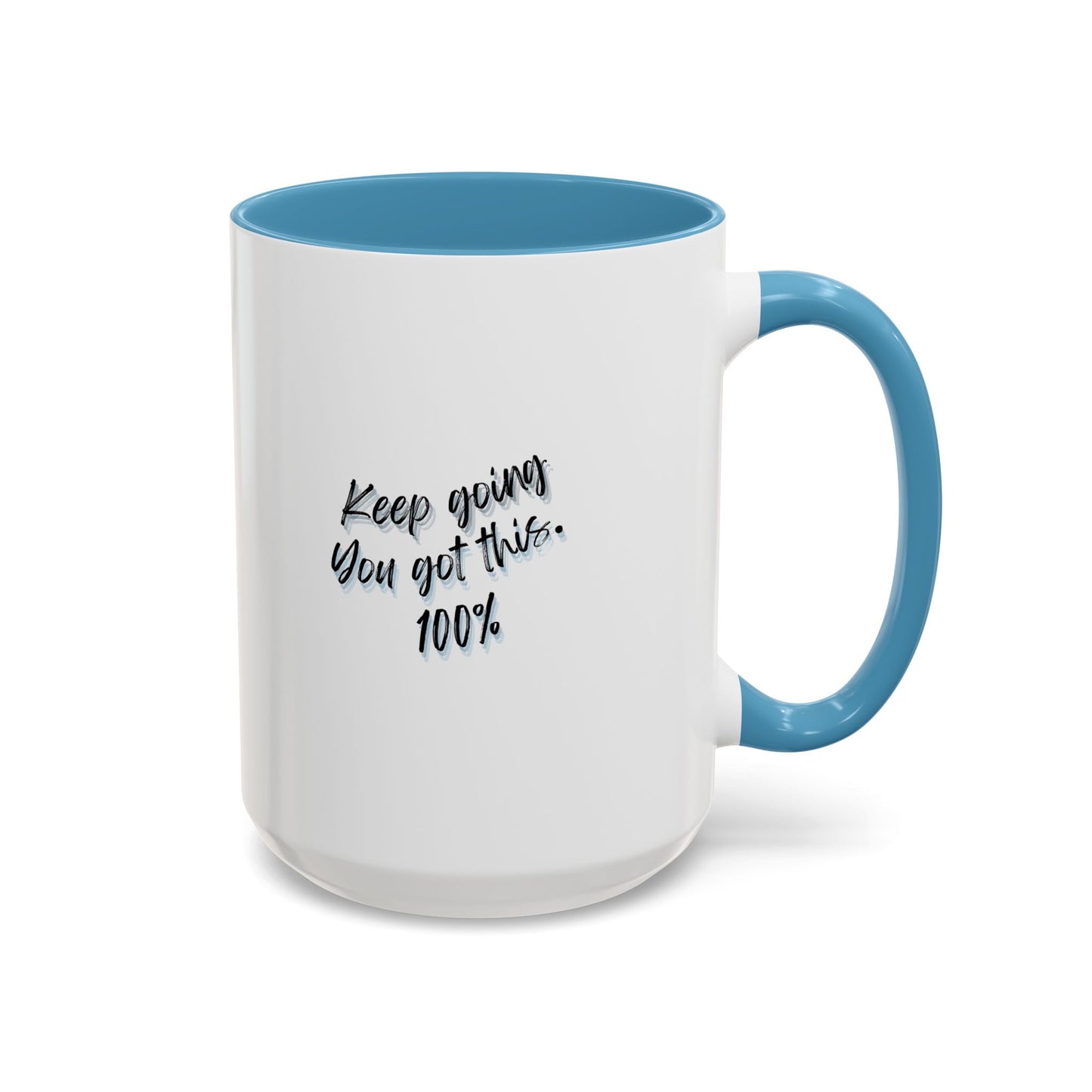 11oz/15oz Keep Going You Got This 100% Motivational Mug