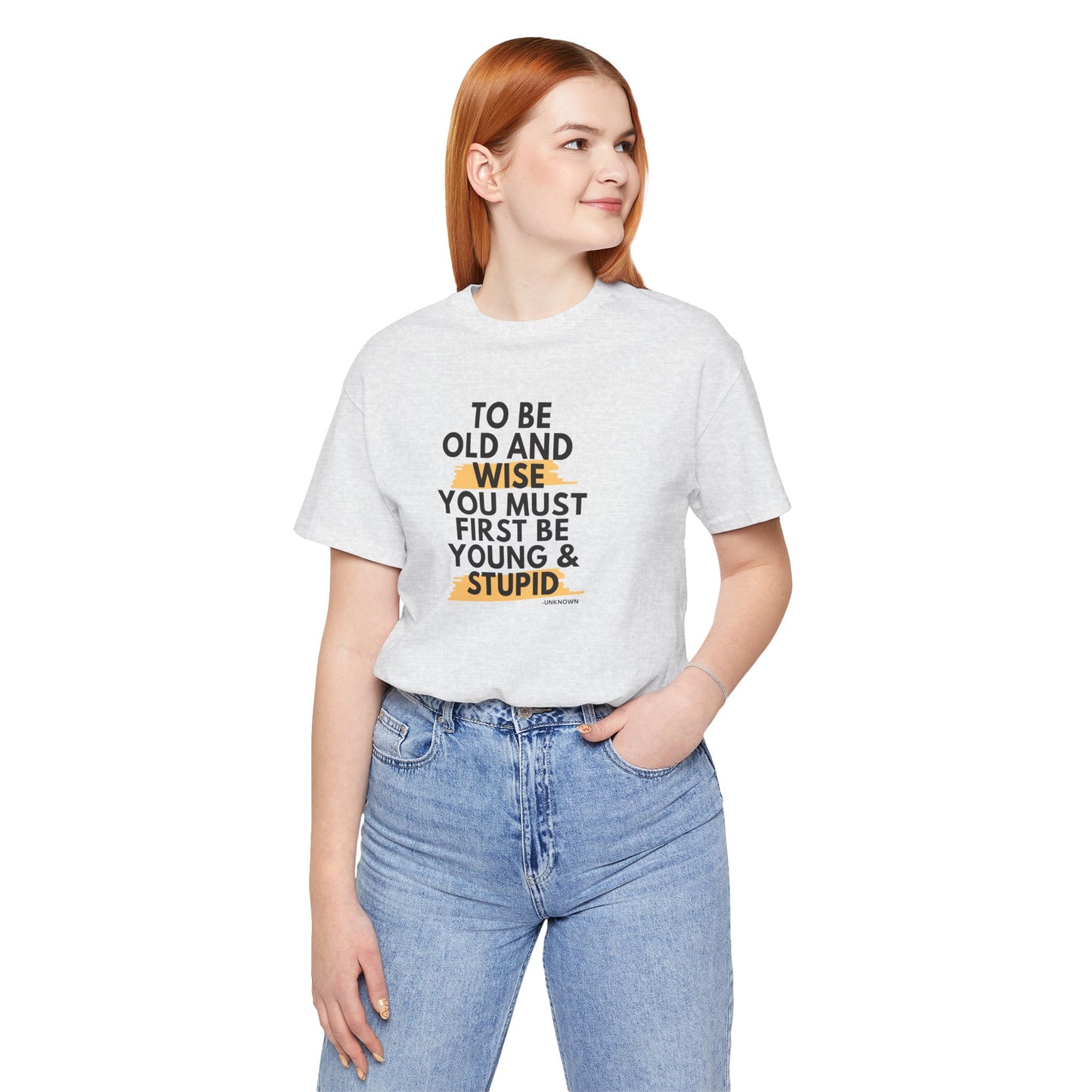 Unisex Funny To Be Old and Wise Comical T-Shirt For Aging and Youth