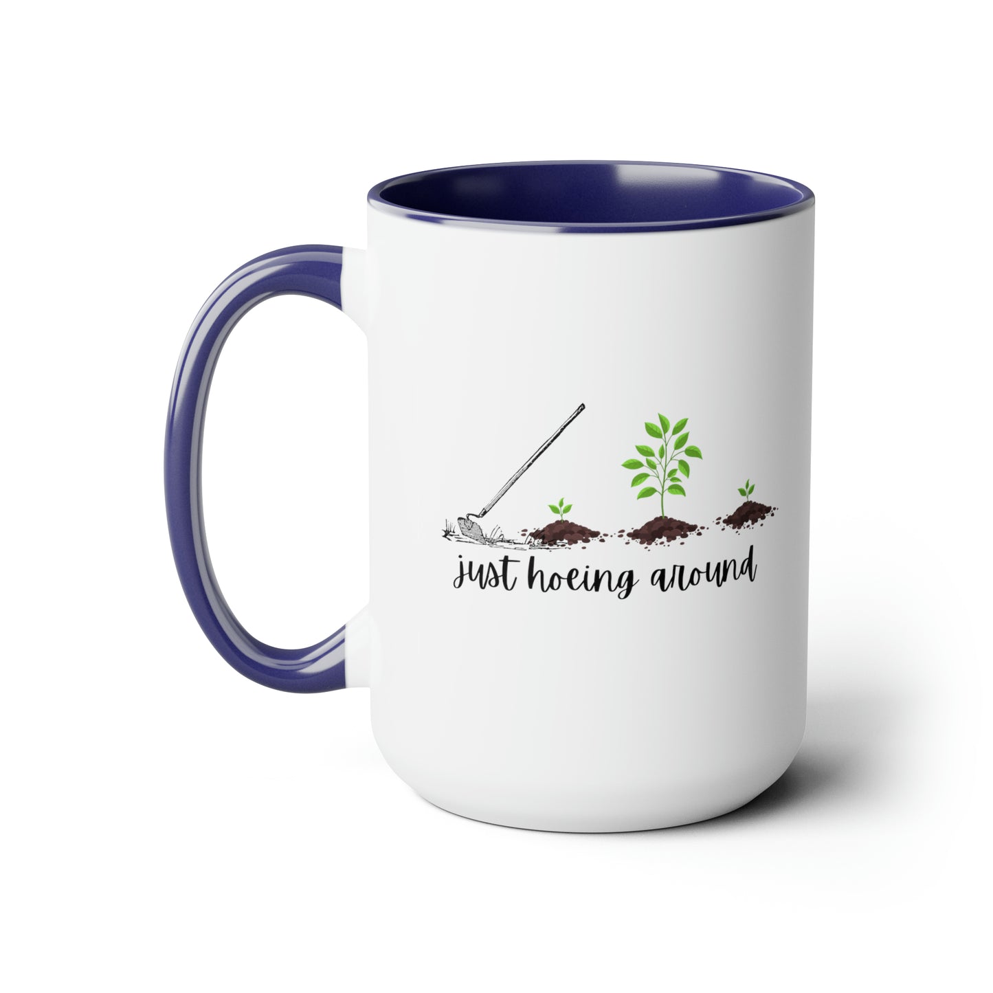 15oz Just Hoeing Around Gardening Mug