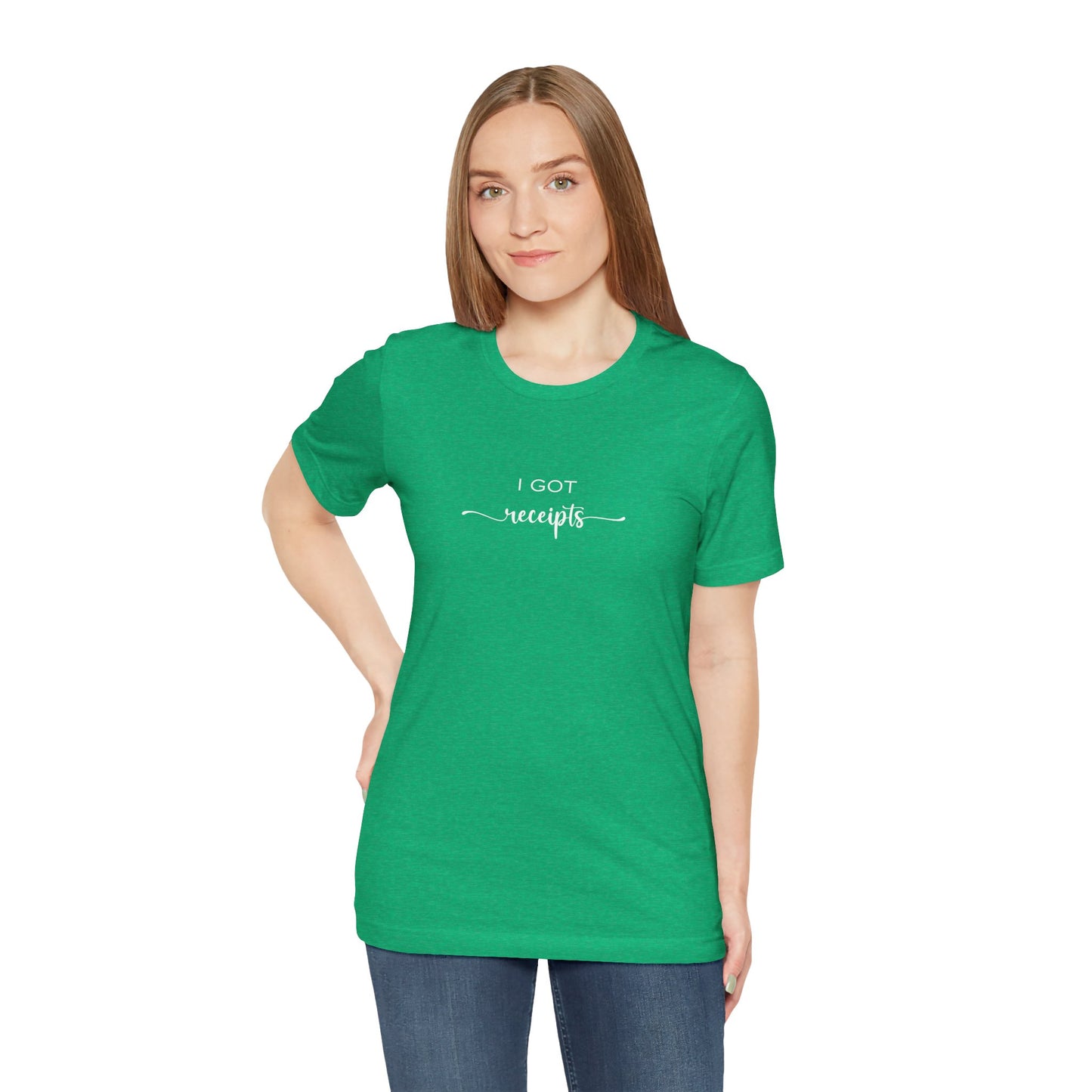 Unisex I Got RECEIPTS T-Shirt