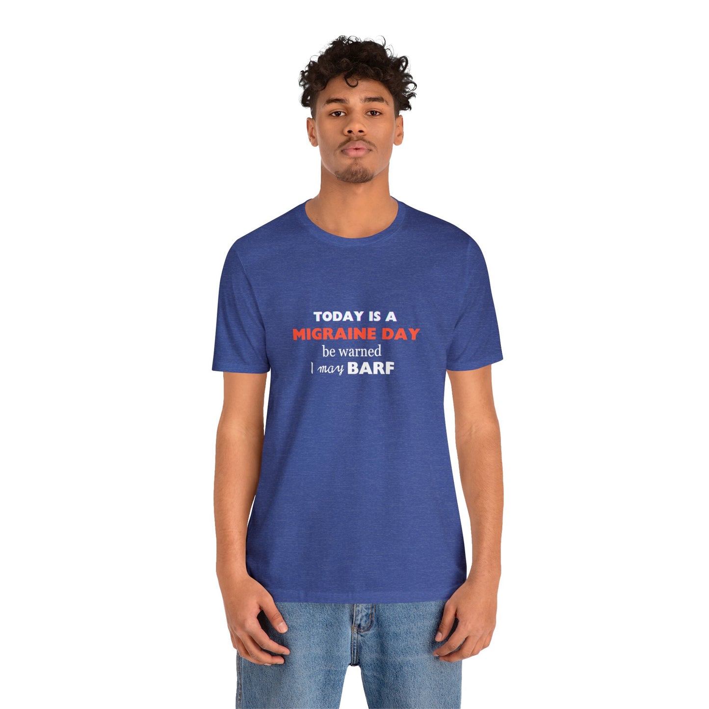 Unisex Migraine Sufferer Today Is A Migraine Day T-shirt I May BARF