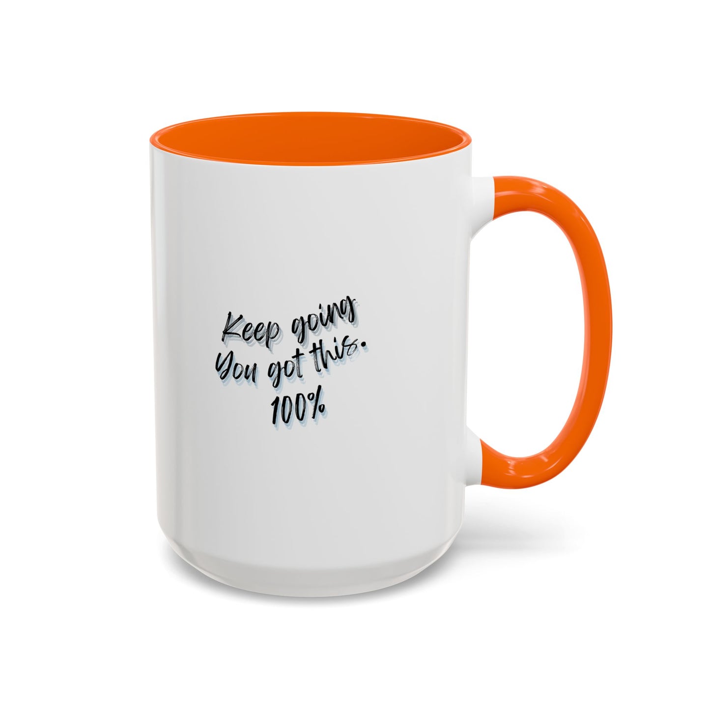 11oz/15oz Keep Going You Got This 100% Motivational Mug