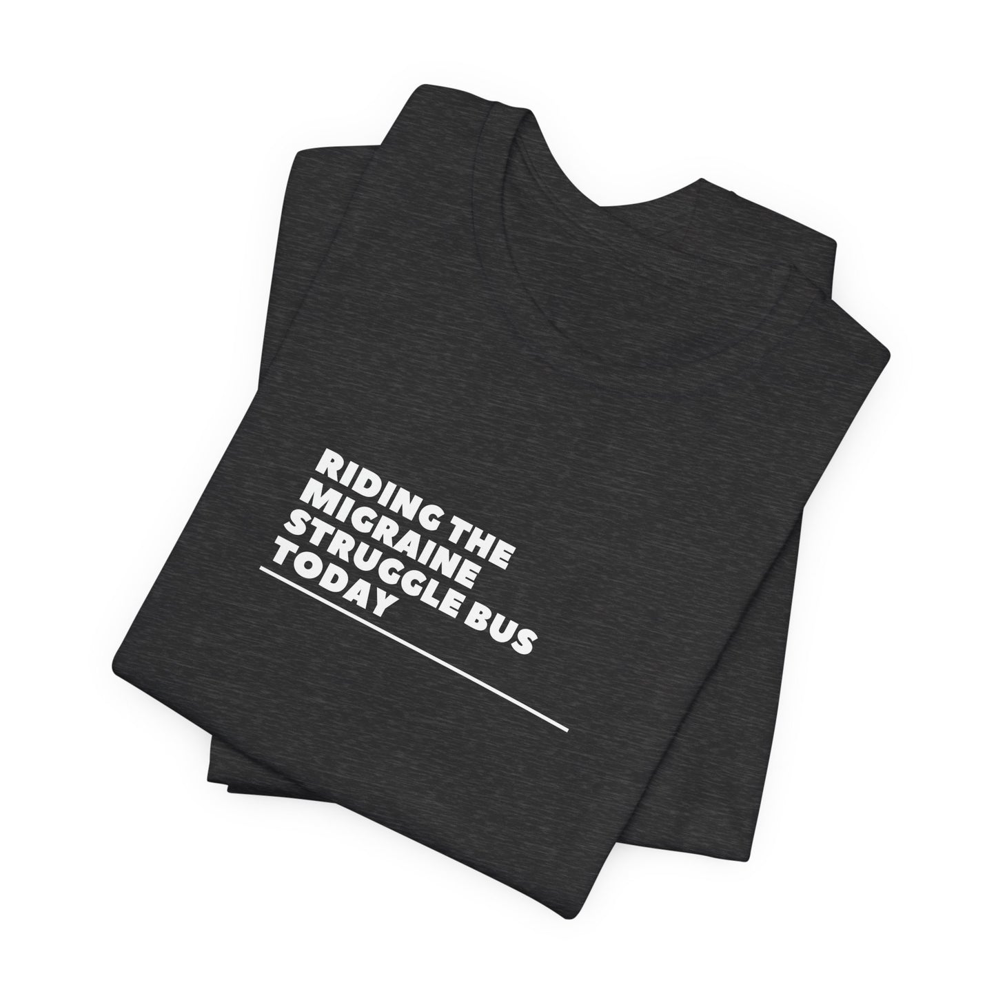 Unisex Migraine Day Invisible Illness Riding The Struggle Bus Tshirt