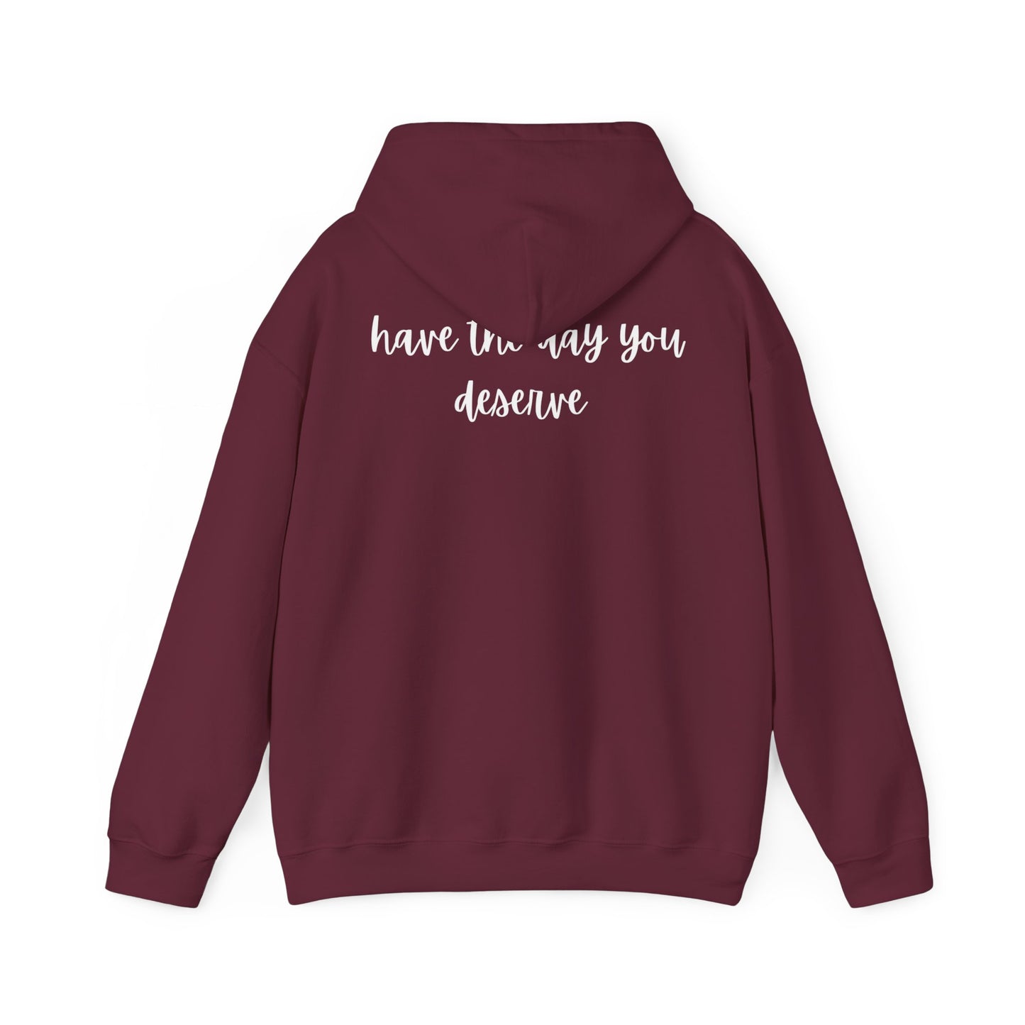 Unisex Heavy Blend™ Have The Day You Deserve Hooded Sweatshirt