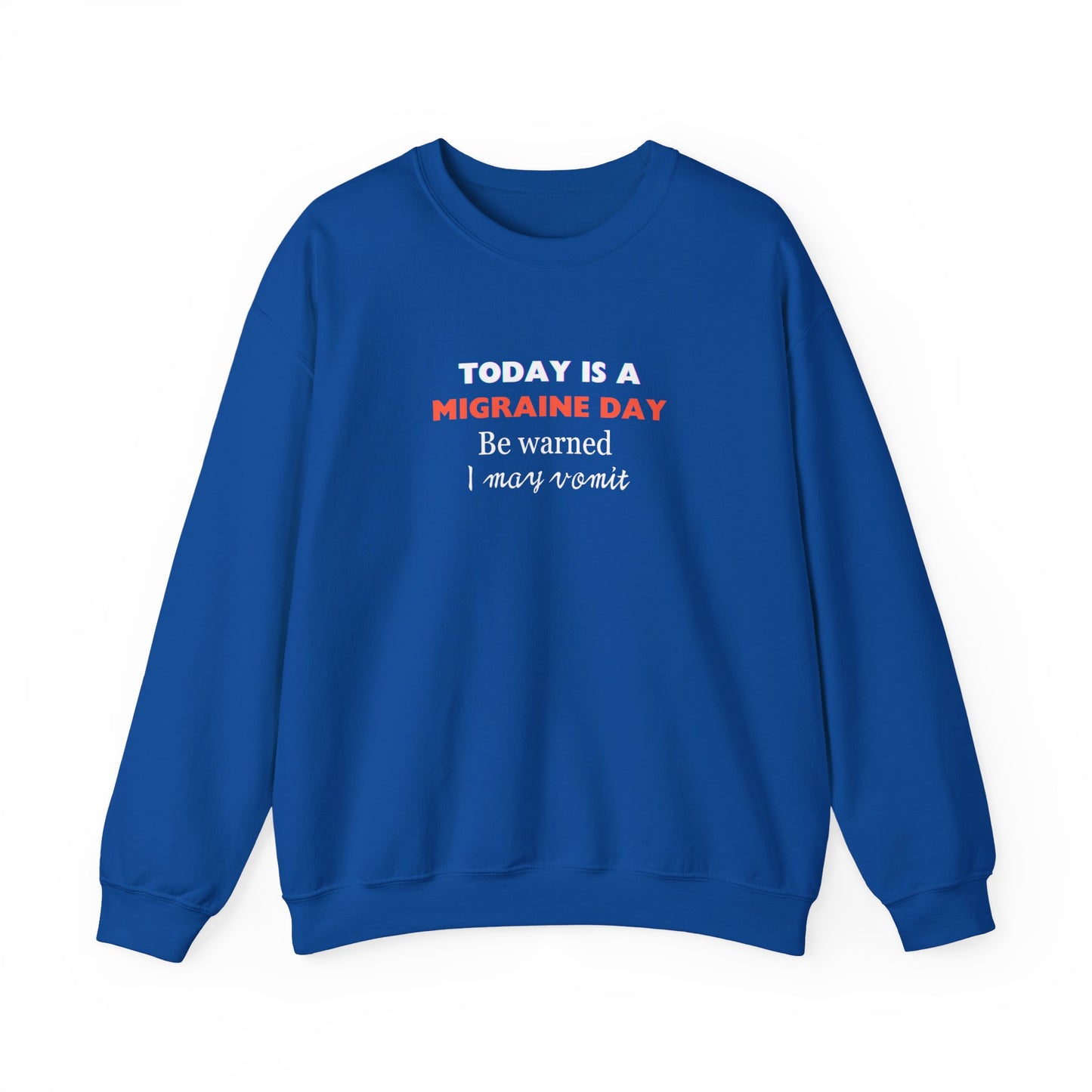 Unisex Migraine Sufferer Today Is A Migraine Day Sweatshirt I May Vomit