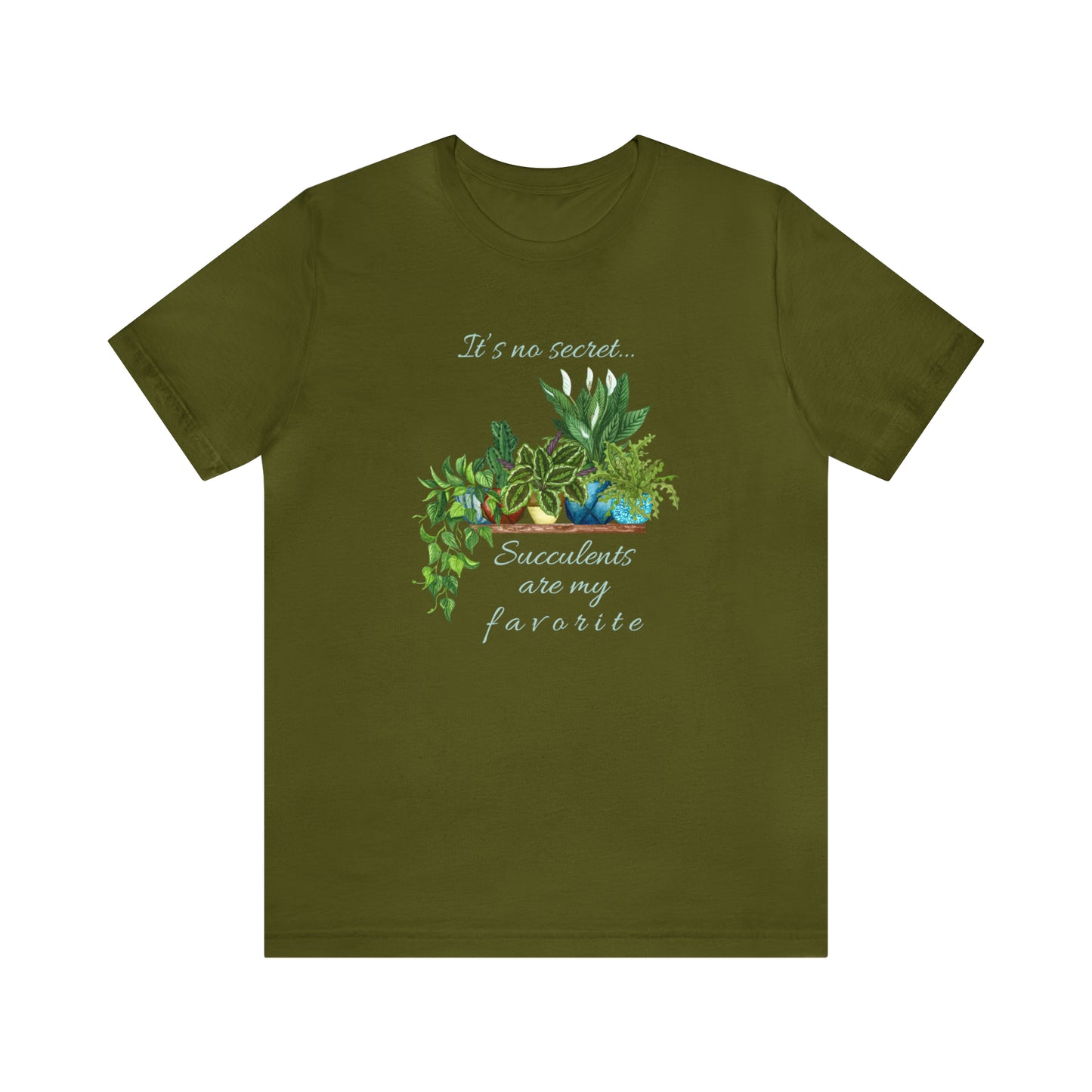 Unisex Garden Themed Succulents Are My Favorite T-Shirt